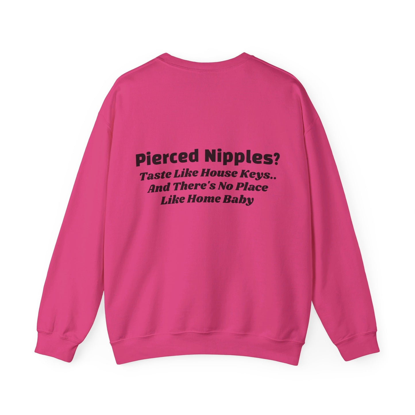 Pierced Nipples Taste Like House Keys And There's No Place Like Home Baby - Graphic Unisex Heavy Blend™ Crewneck Sweatshirt