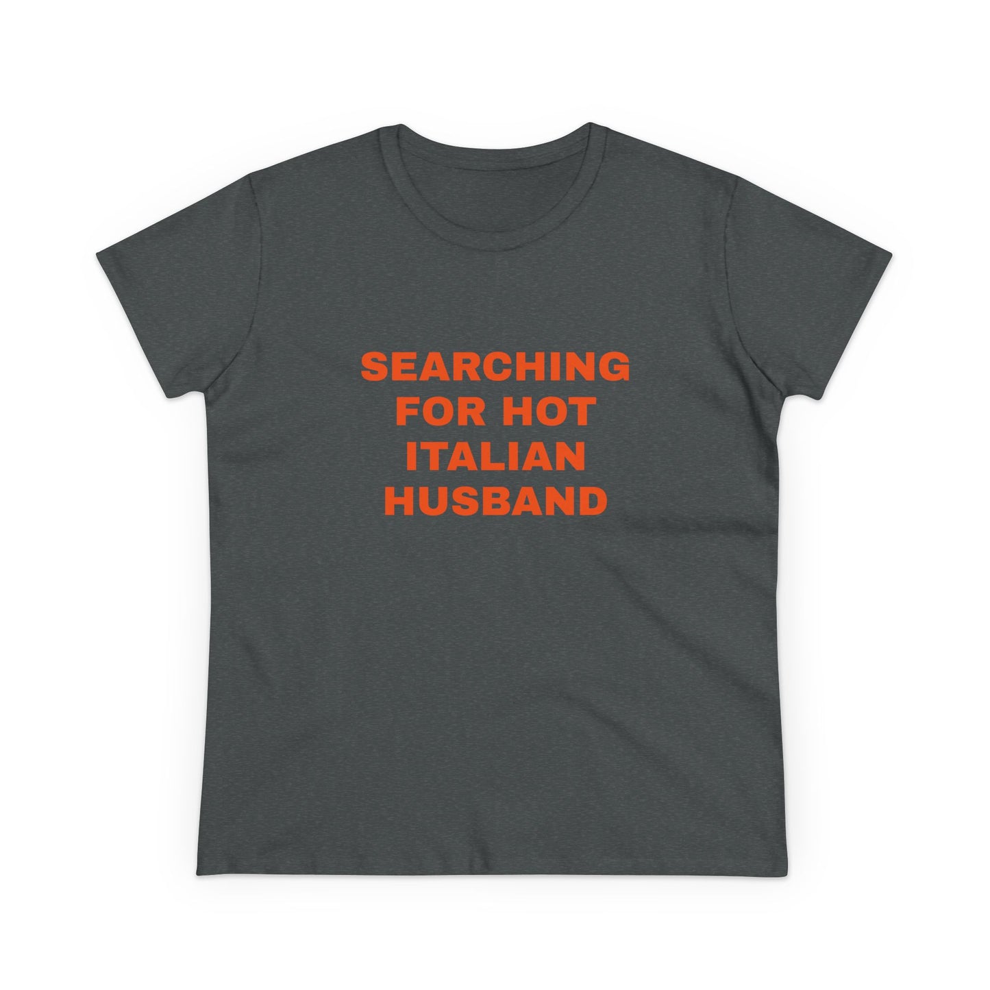 Searching For Hot Italian Husband - Graphic Cotton Semi Fitted Tee