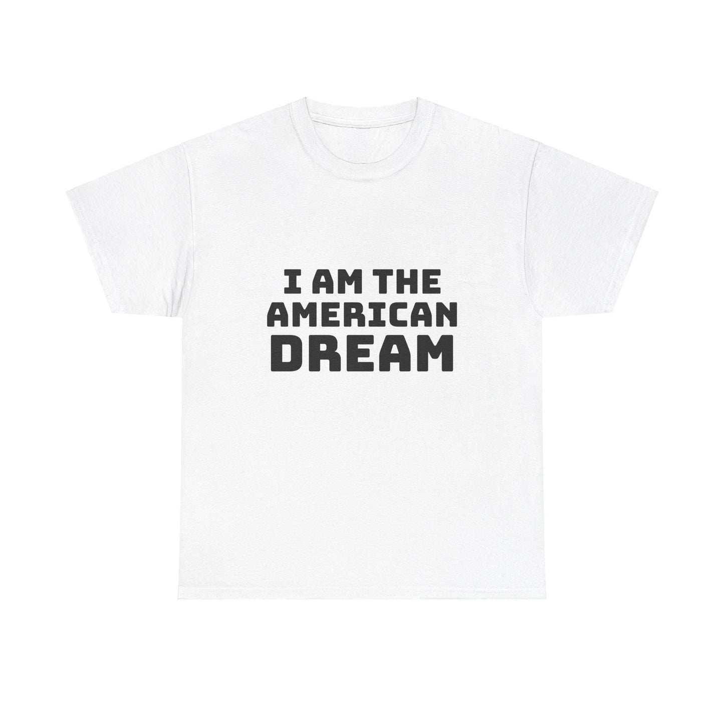 I Am The American Dream - Graphic Unisex Cotton Tee