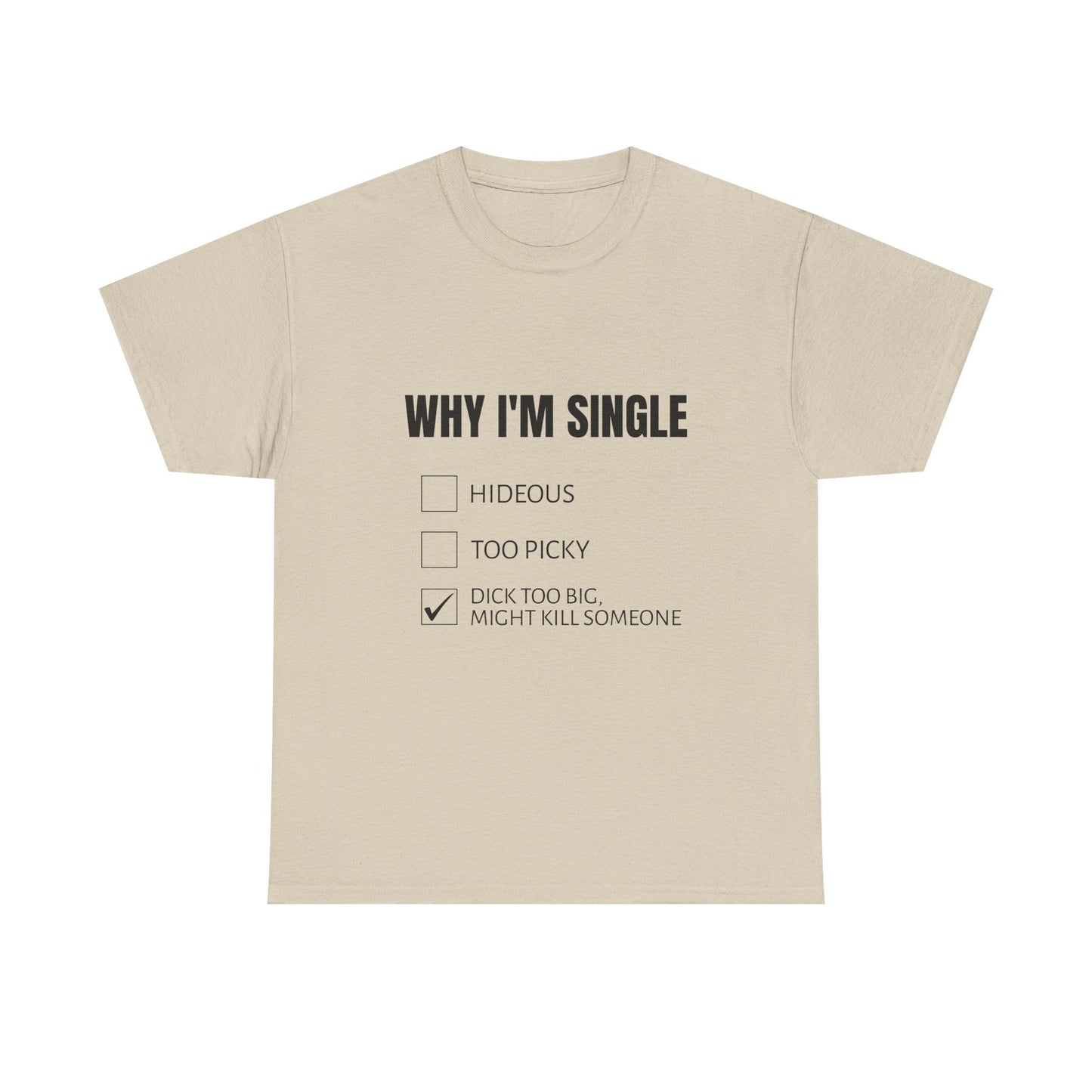 Why I'm Single - Graphic Unisex Heavy Cotton Tee