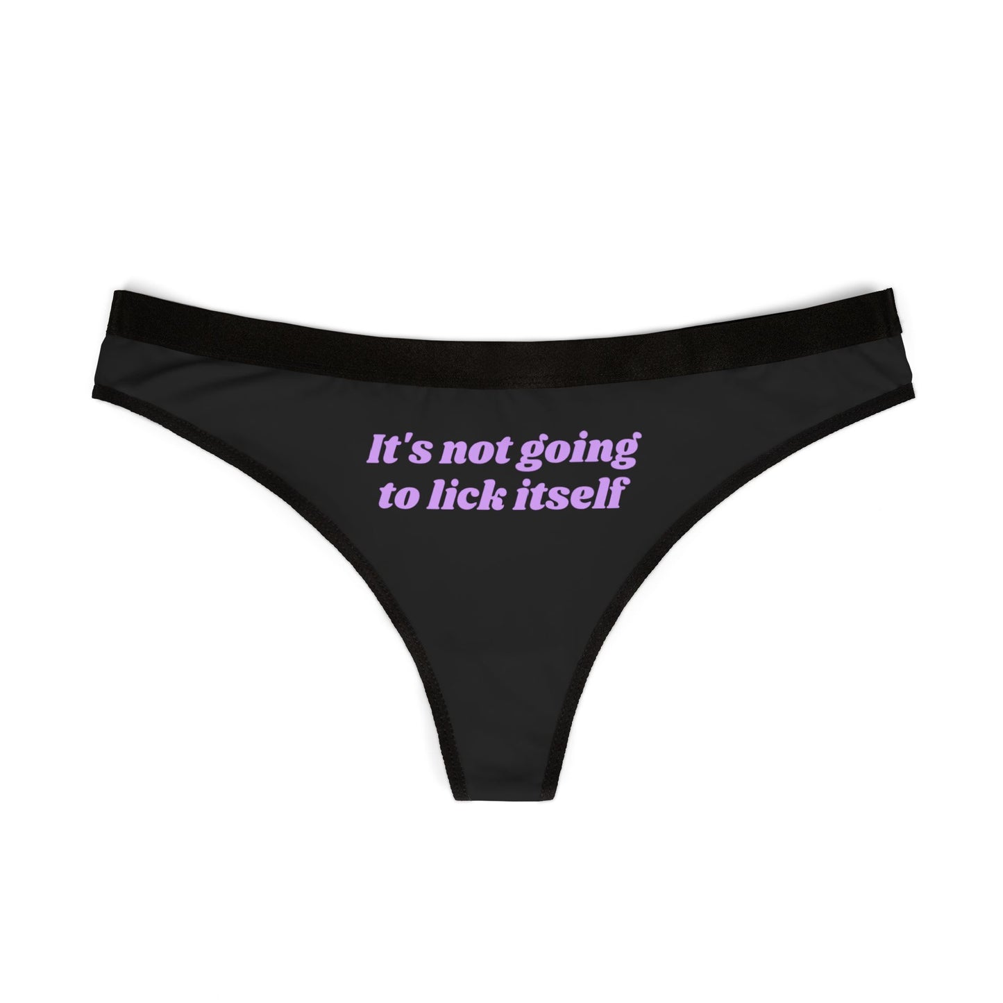 It's Not Going To Lick Itself - Graphic Women's Thongs (AOP)