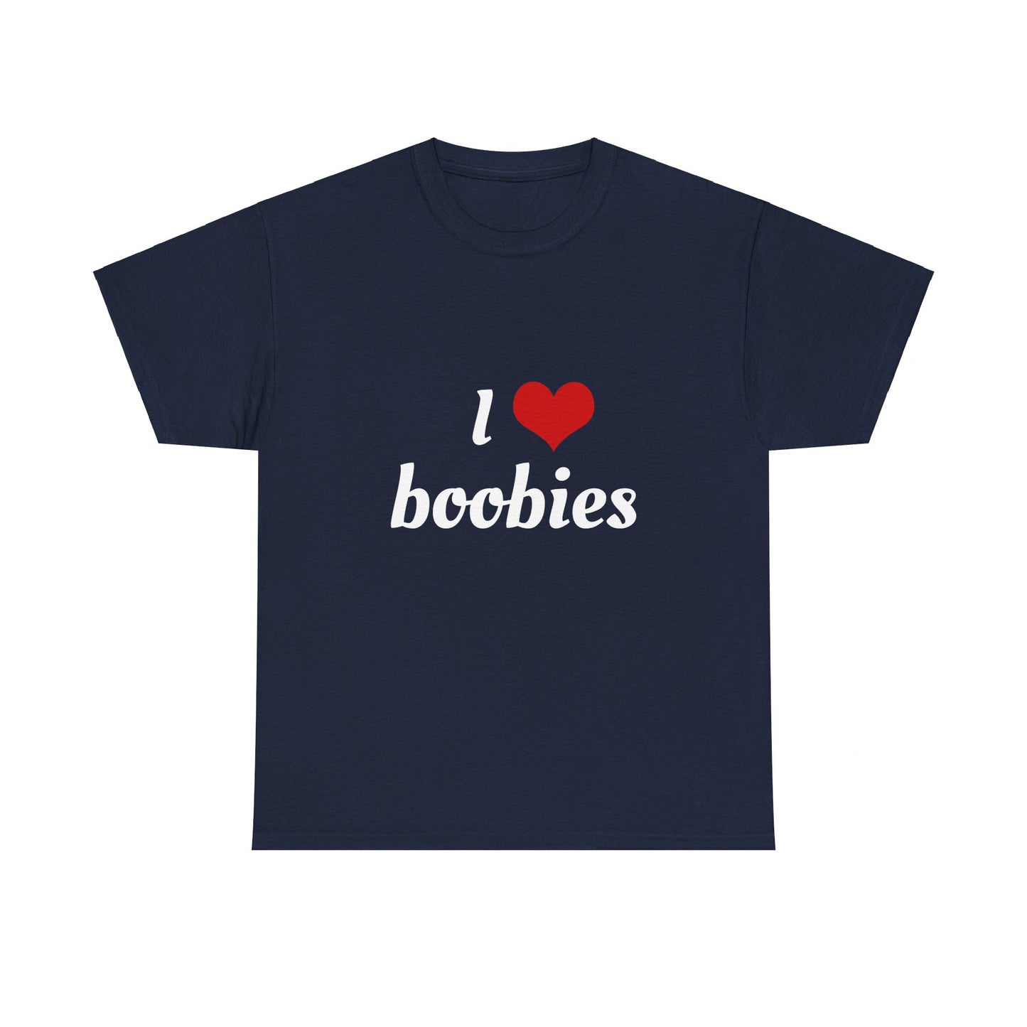 I Love Boobies Graphic Unisex Heavy Cotton Tee