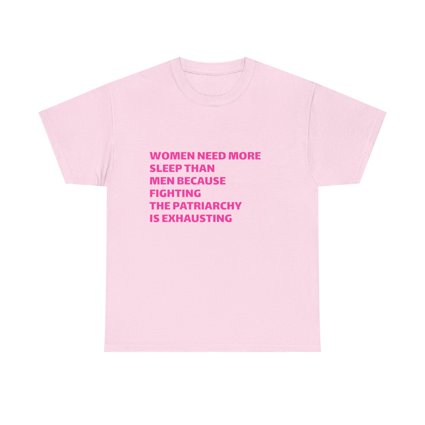 Women Need More Sleep Than Men Because Fighting The Patriarchy Is Exhausting Graphic Unisex Heavy Cotton Tee