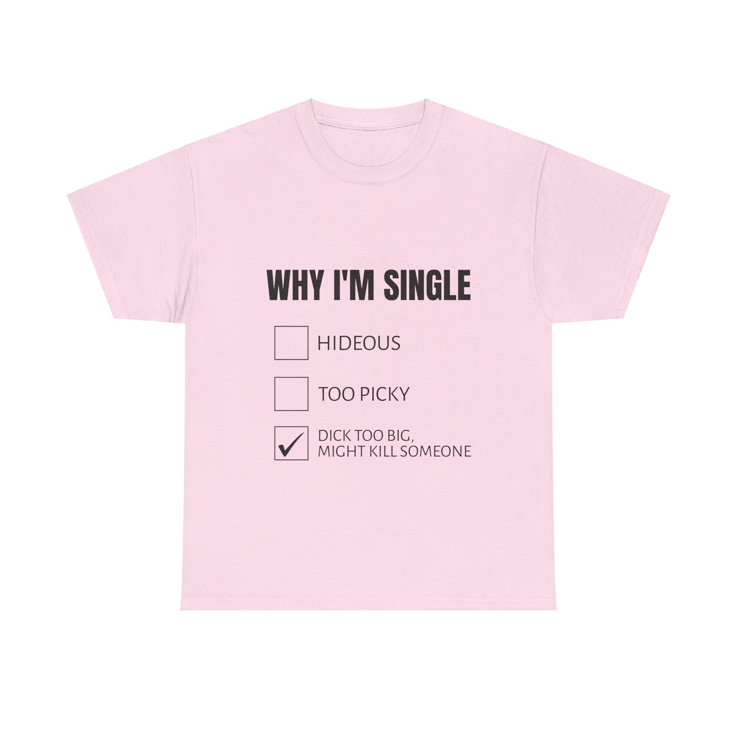 Why I'm Single Graphic Unisex Heavy Cotton Tee