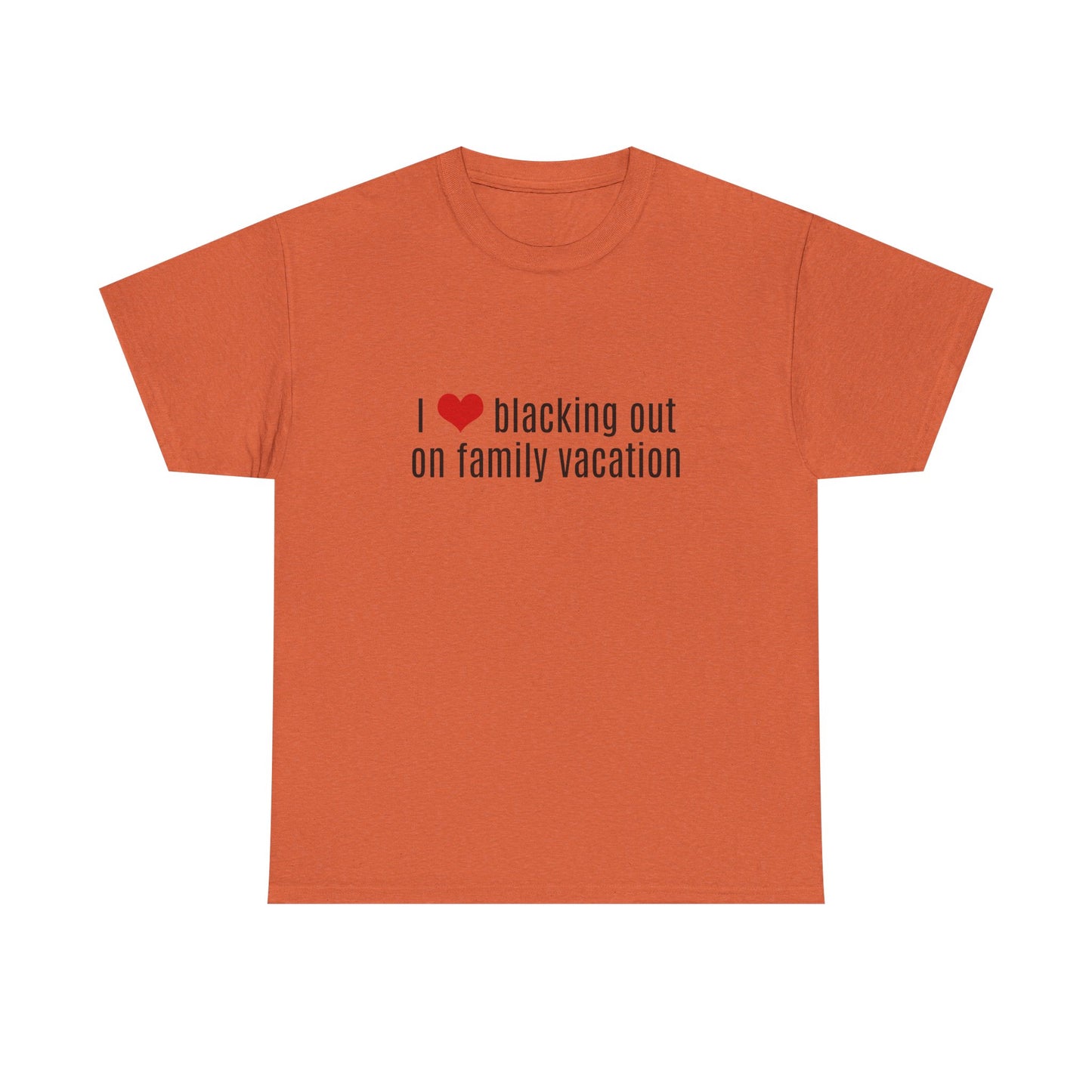 I Love Blacking Out On Family Vacation - Graphic Unisex Heavy Cotton Tee