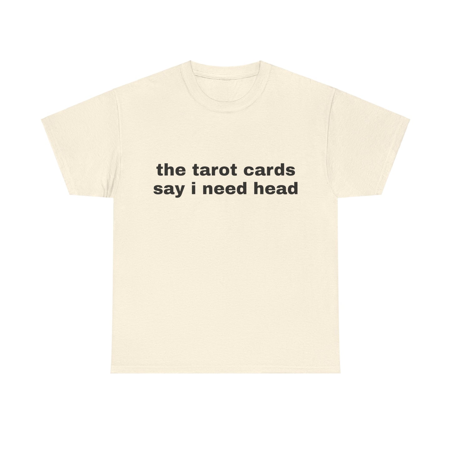 The Tarot Cards Say I Need Head - Graphic Unisex Heavy Cotton Tee