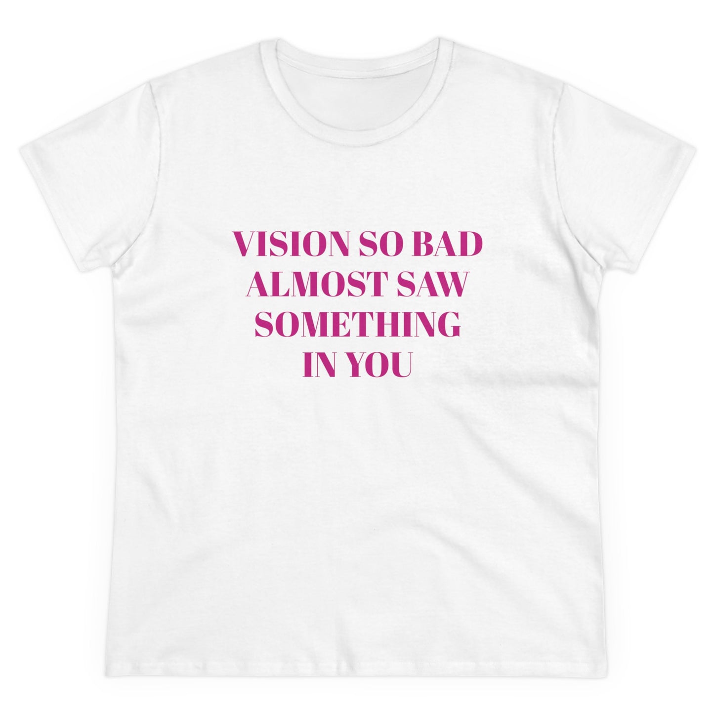 Vision So Bad Almost Saw Something In You - Graphic Cotton  T-Shirt