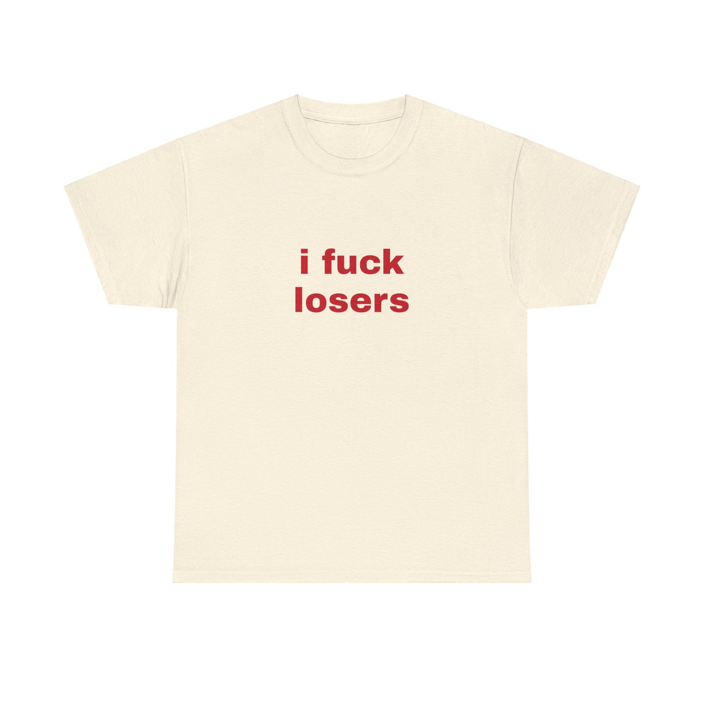 I Fuck Losers - Graphic Unisex Heavy Cotton Tee