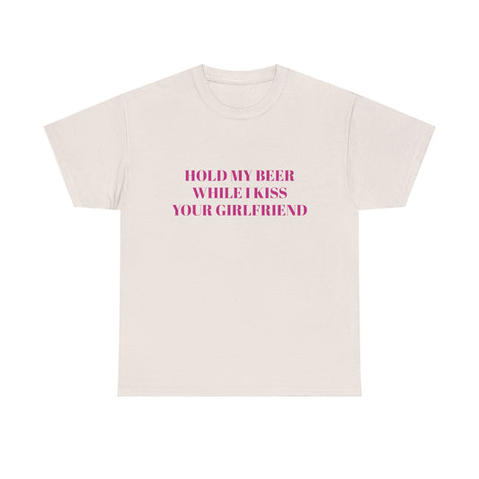Hold My Beer While I Kiss Your Girlfriend - Graphic Unisex Heavy Cotton Tee