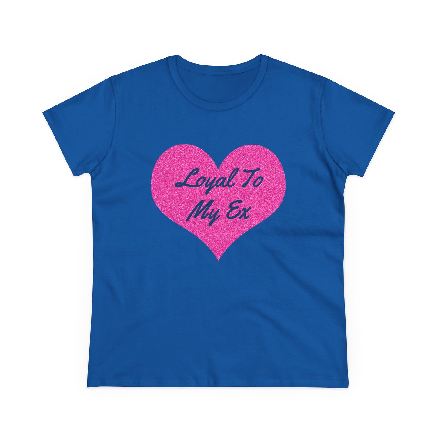 Loyal To My Ex - Graphic Cotton Tee