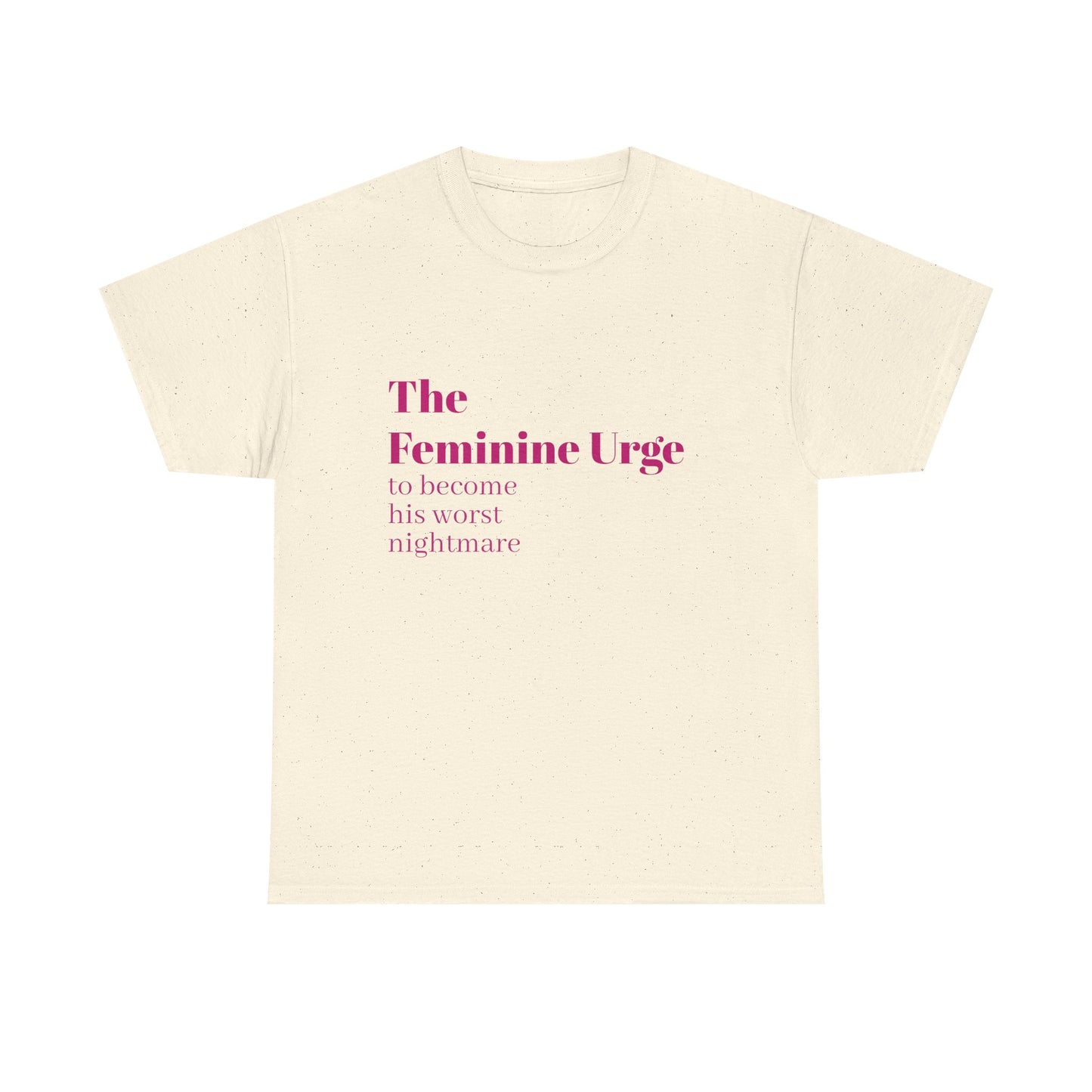 The Feminine Urge - Graphic Unisex Heavy Cotton Tee