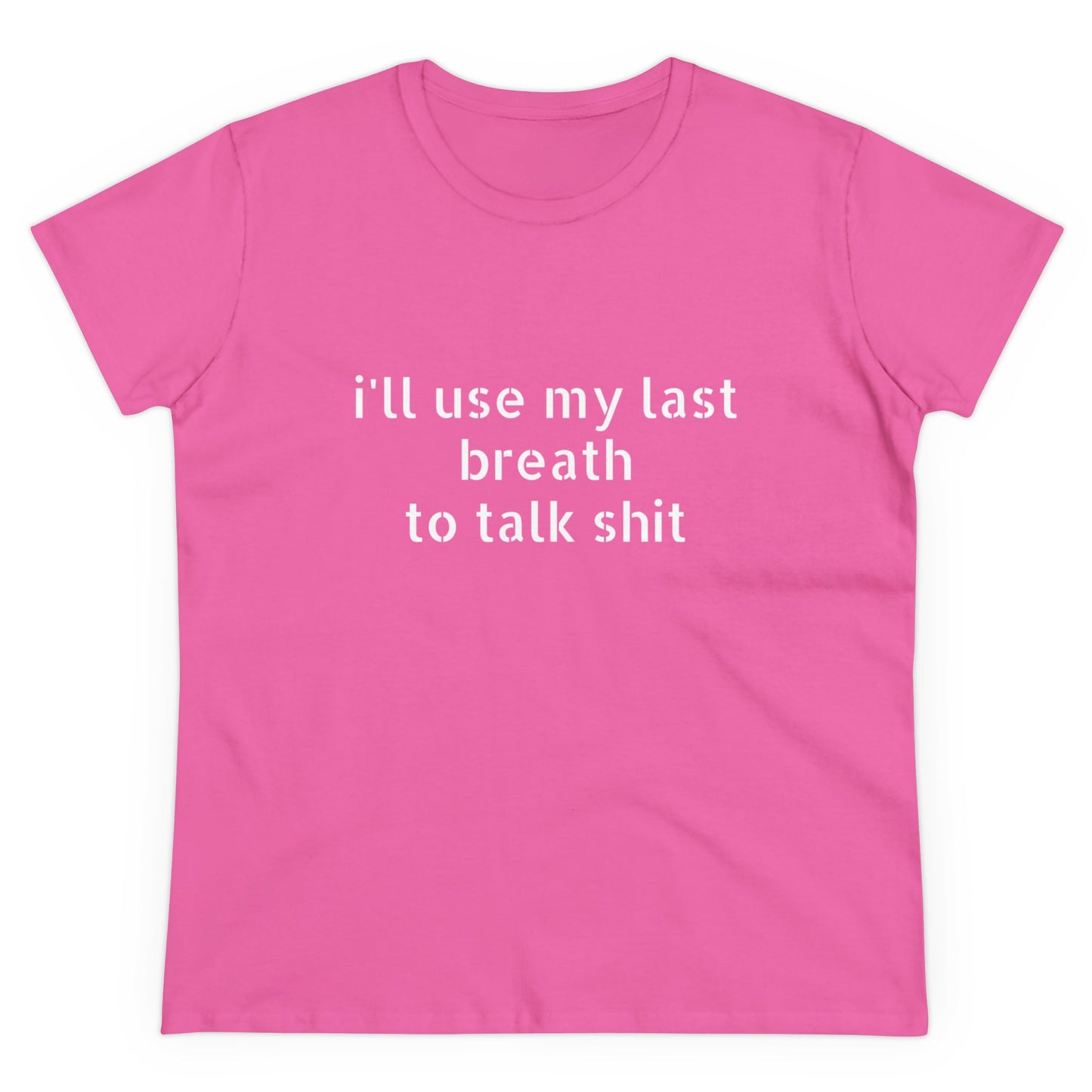 I'll Use My Last Breath To Talk Shit - Graphic Cotton Tee