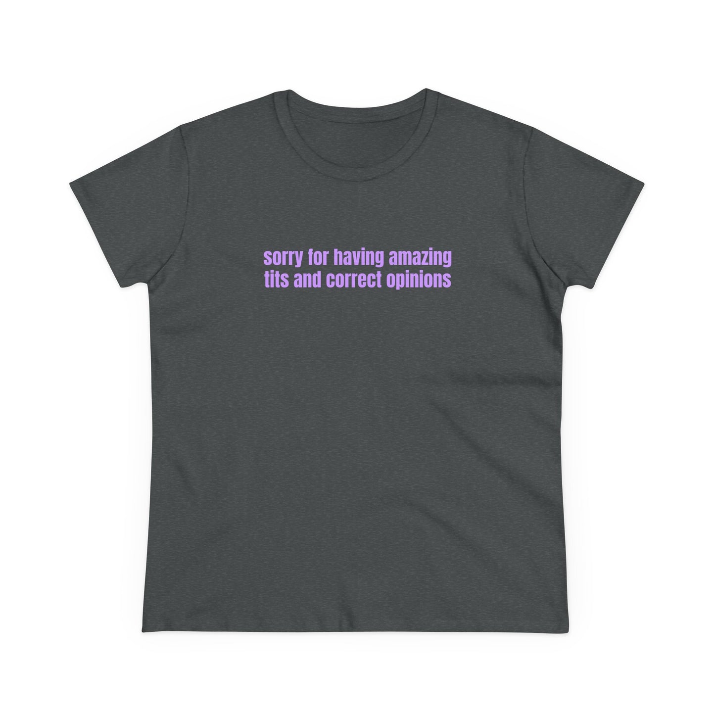 Sorry For Having Amazing Tits And Correct Opinions - Graphic Cotton Tee