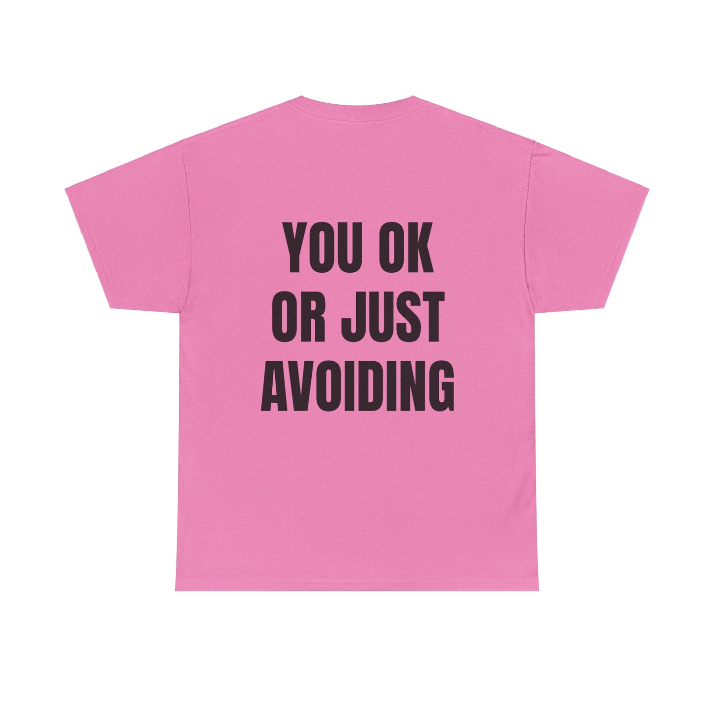 You Ok Or Just Avoiding? - Personalised Back Graphic Unisex Heavy Cotton Tee