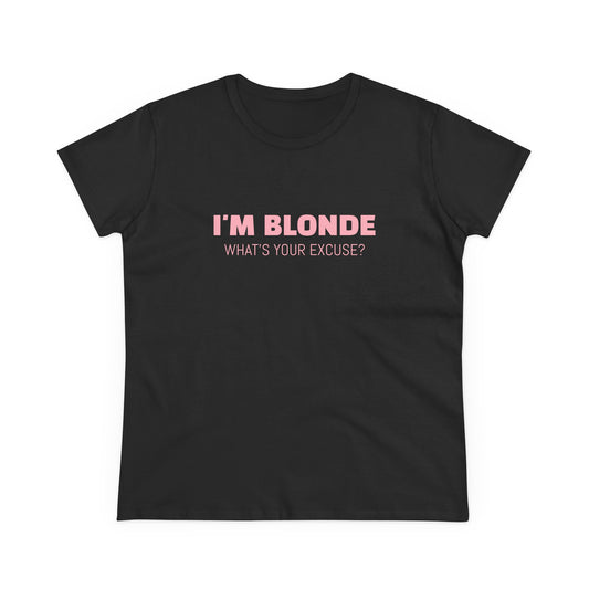 I'm Blonde, What's Your Excuse ? - Graphic Cotton Tee