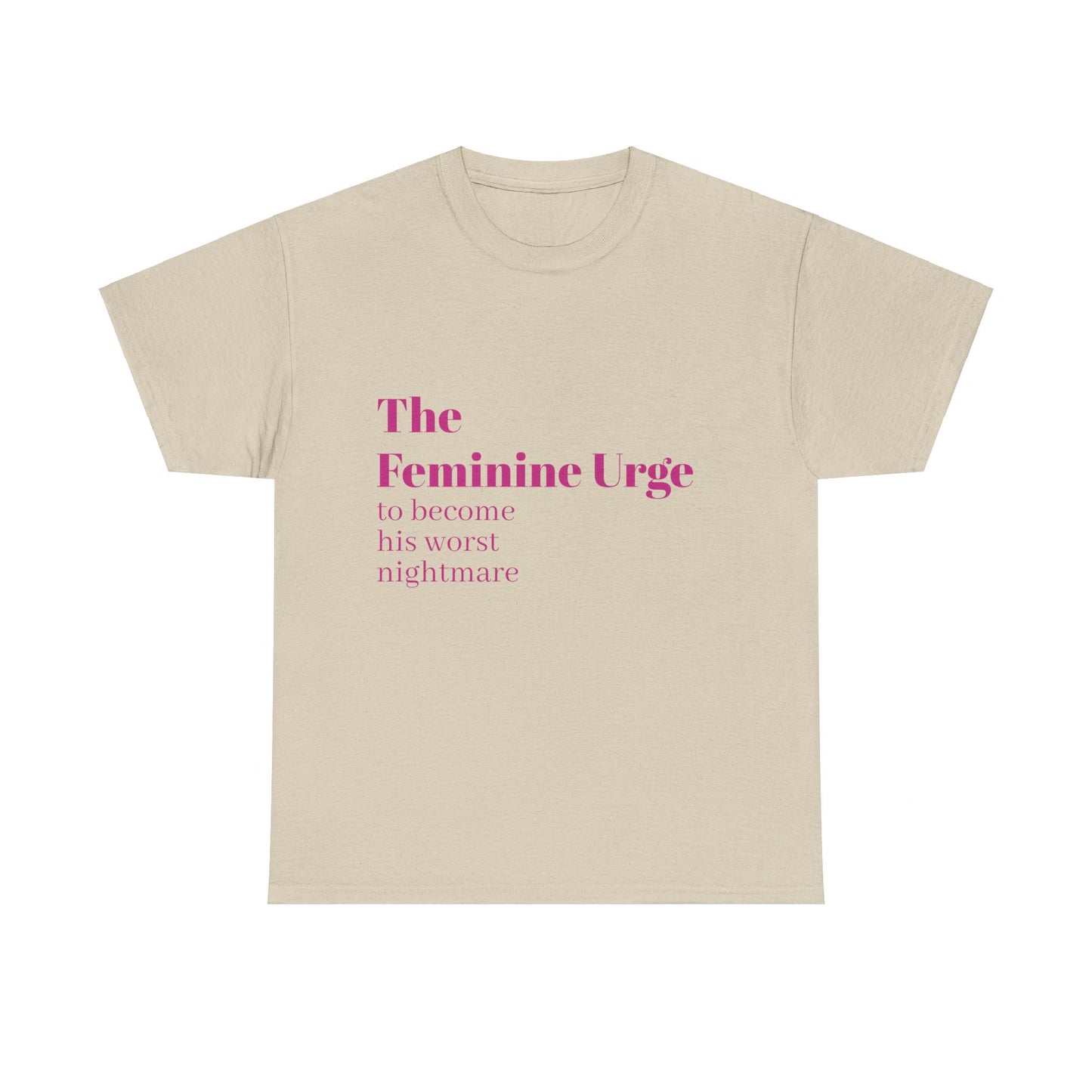 The Feminine Urge - Graphic Unisex Heavy Cotton Tee