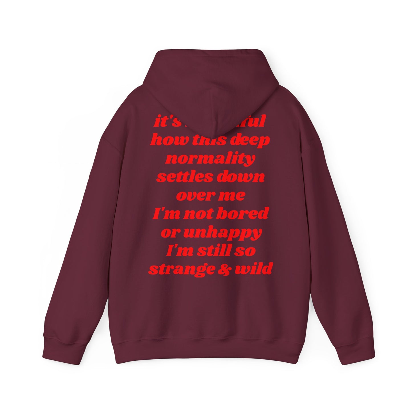 It's beautiful how this deep normality settles down over me I'm not bored or unhappy I'm still so strange and wild - Lana Inspired Unisex Heavy Blend™ Hooded Sweatshirt
