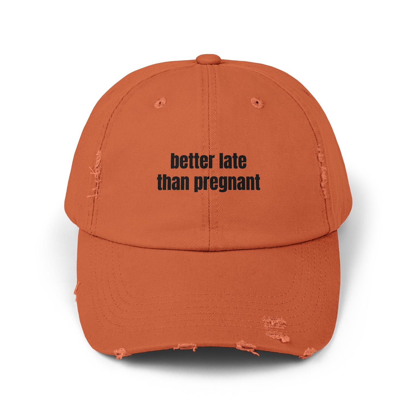 Better Late Than Pregnant - Graphic Unisex Distressed Cap