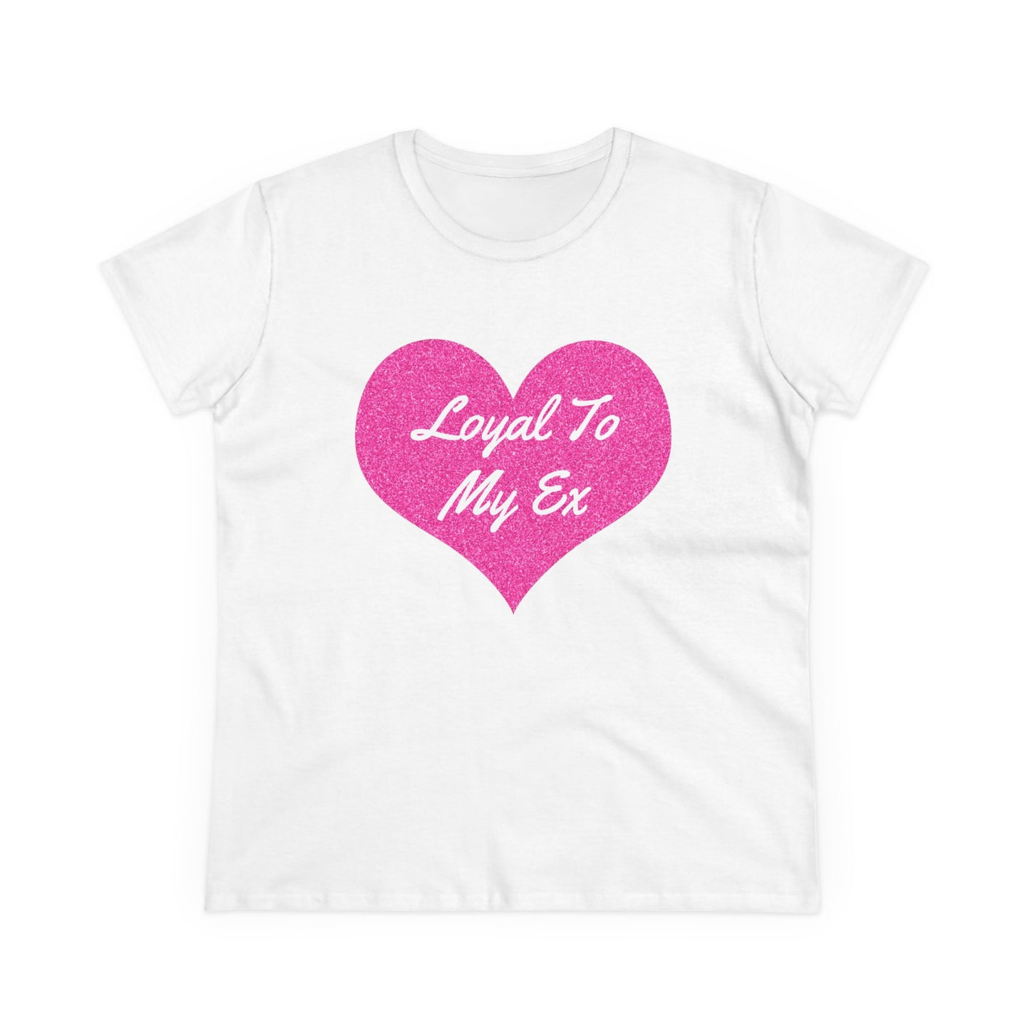 Loyal To My Ex - Graphic Cotton Tee