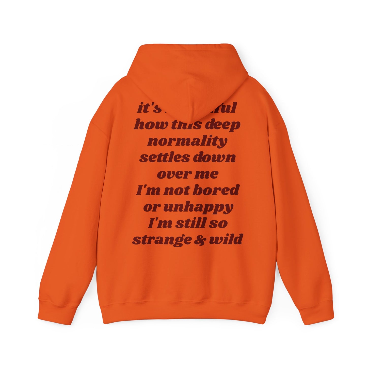 It's beautiful how this deep normality settles down over me I'm not bored or unhappy I'm still so strange and wild - Lana Inspired Unisex Heavy Blend™ Hooded Sweatshirt