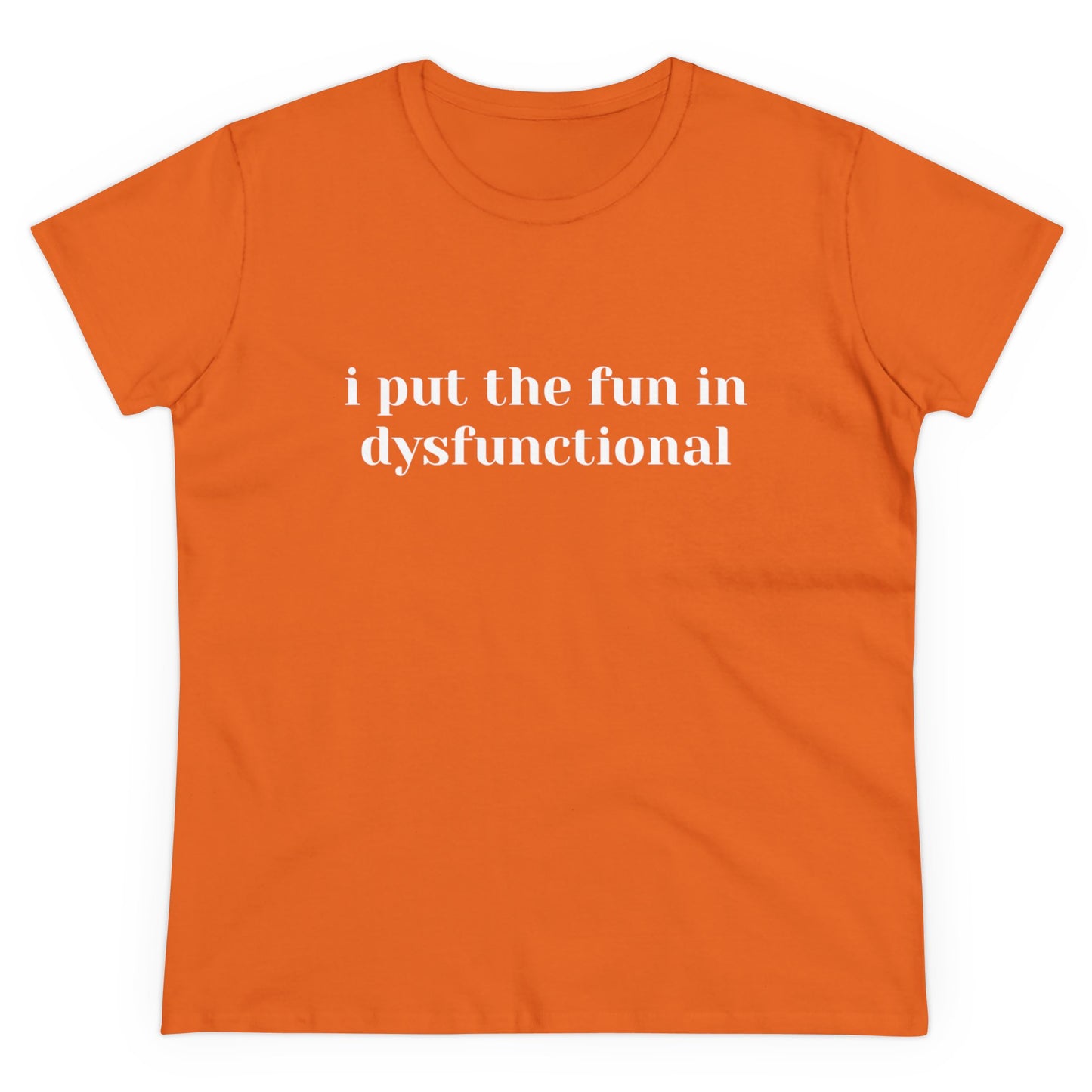 I Put The Fun In Dysfunctional - Graphic Women's Semi-Tight Silhouette Cotton Tee