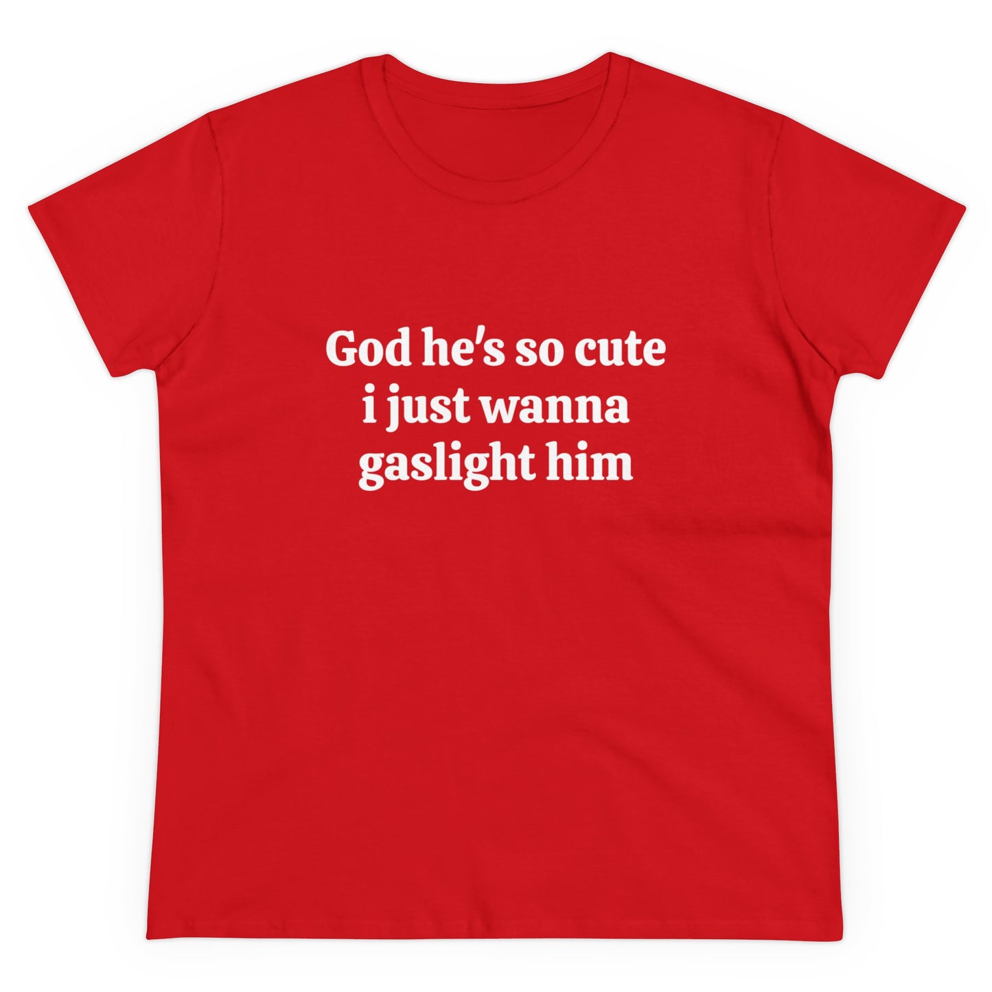 God He's So Cute I Just Wanna Gaslight Him - Graphic Cotton Tee