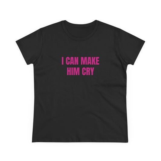 I Can Make Him Cry - Graphic Cotton Tee