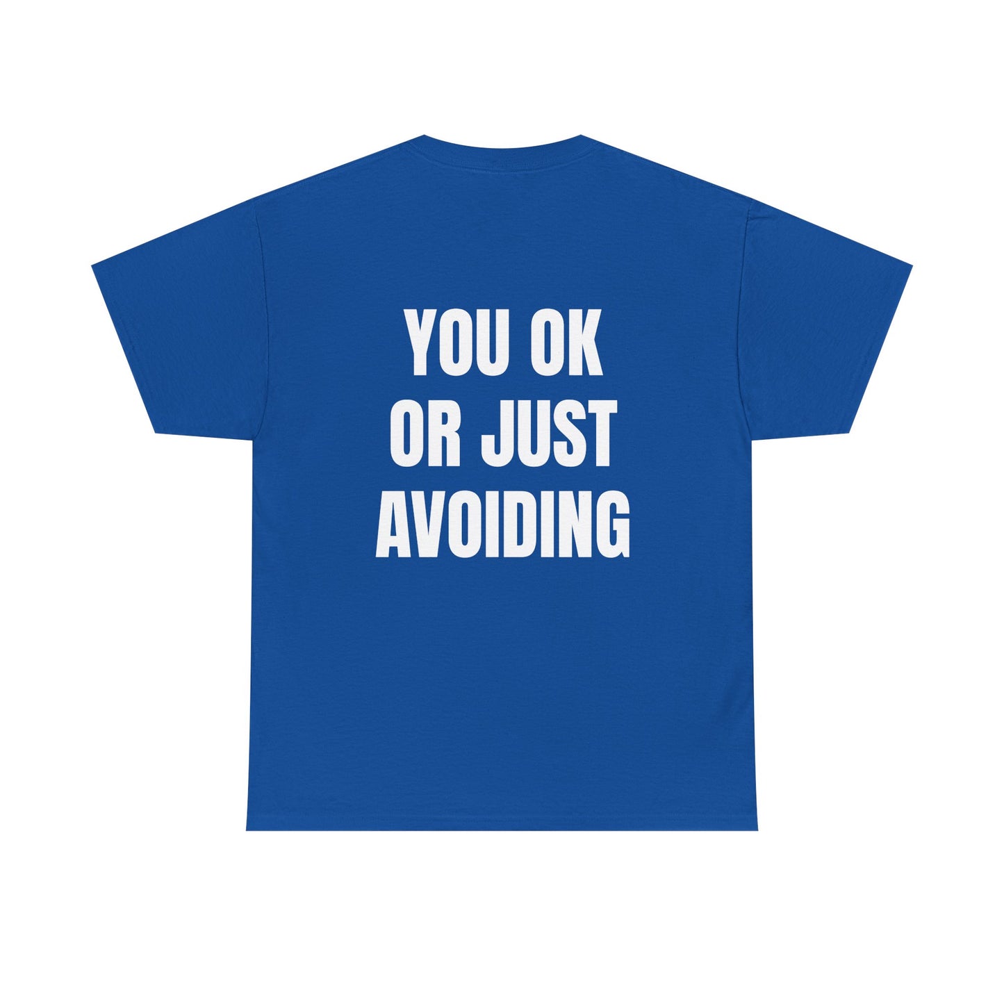 You Ok Or Just Avoiding? - Personalised Back Graphic Unisex Heavy Cotton Tee