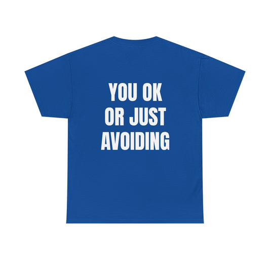 You Ok Or Just Avoiding? - Personalised Back Graphic Unisex Heavy Cotton Tee
