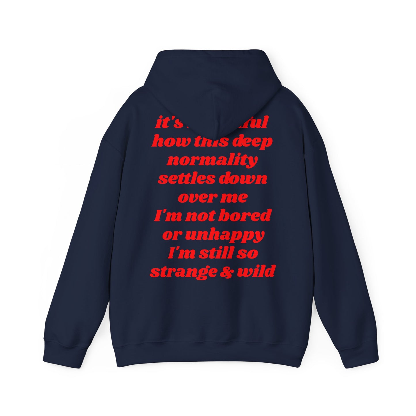 It's beautiful how this deep normality settles down over me I'm not bored or unhappy I'm still so strange and wild - Lana Inspired Unisex Heavy Blend™ Hooded Sweatshirt