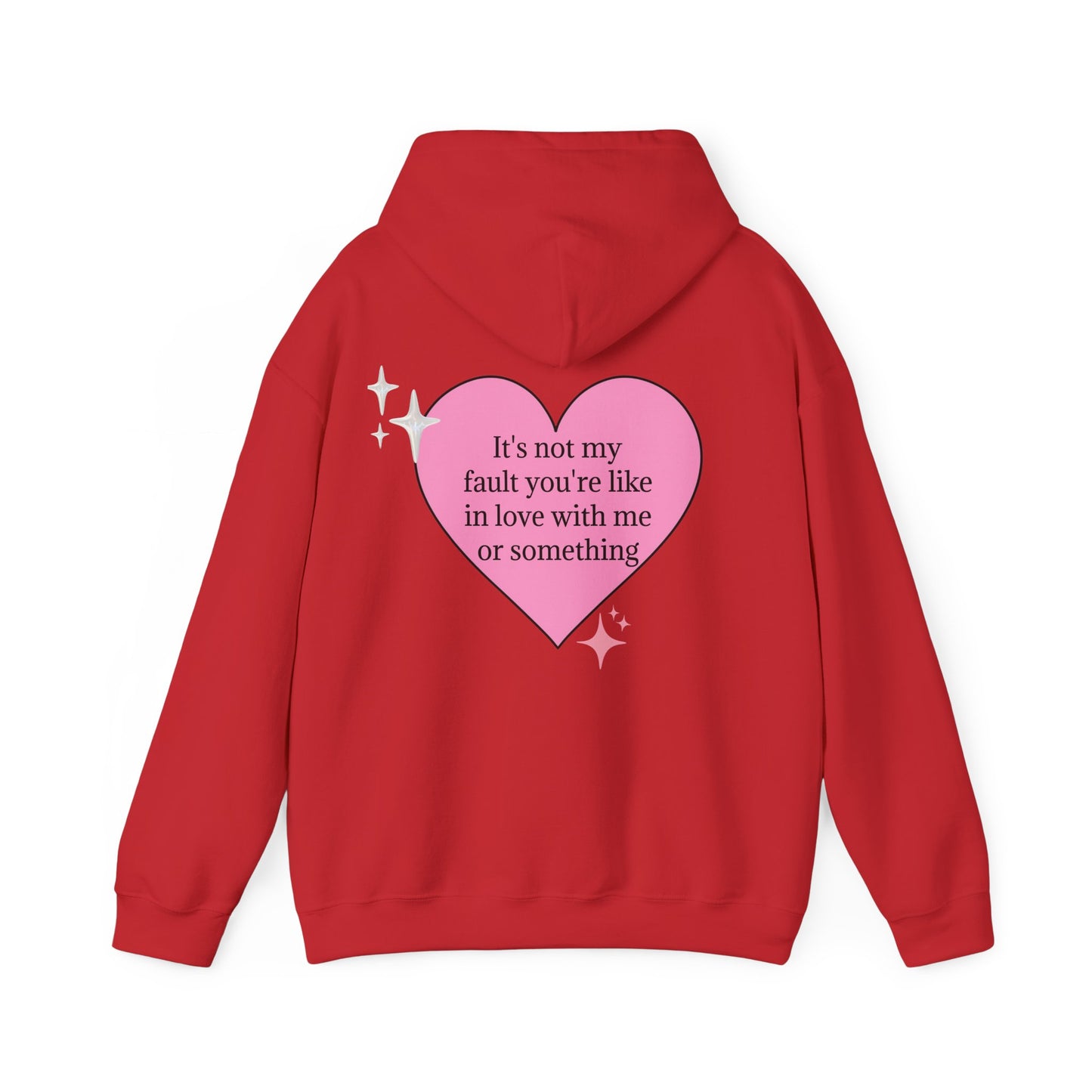 It's Not My Fault You're Like In Love With My Or Something - Graphic Heart Unisex Heavy Blend™ Hooded Sweatshirt
