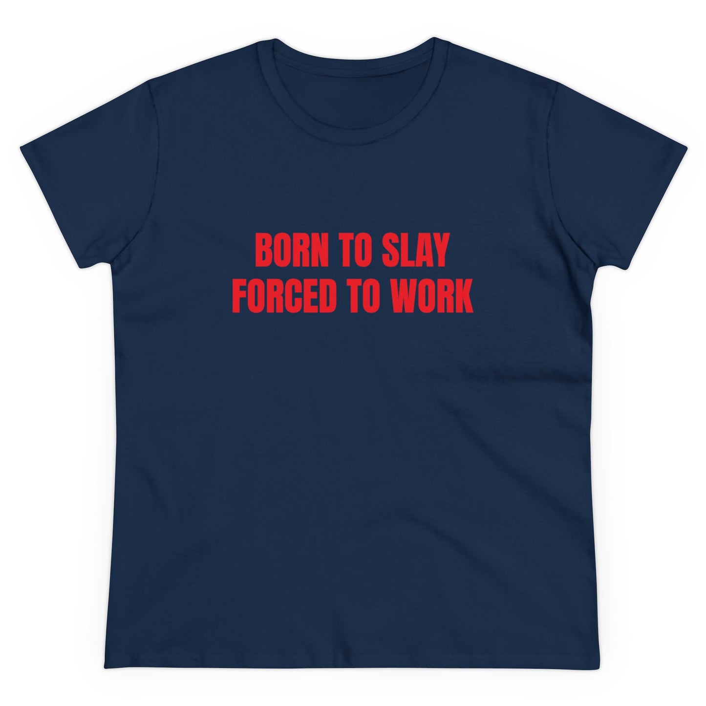 Born To Slay Forced To Work - Graphic Cotton Tee