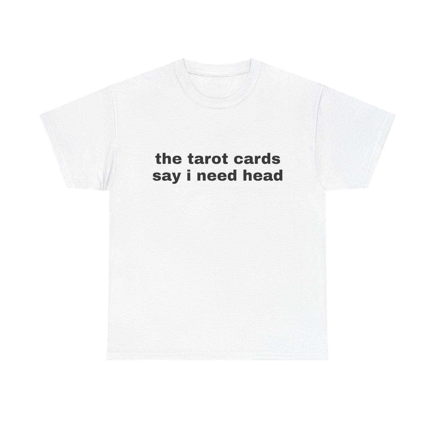 The Tarot Cards Say I Need Head - Graphic Unisex Heavy Cotton Tee