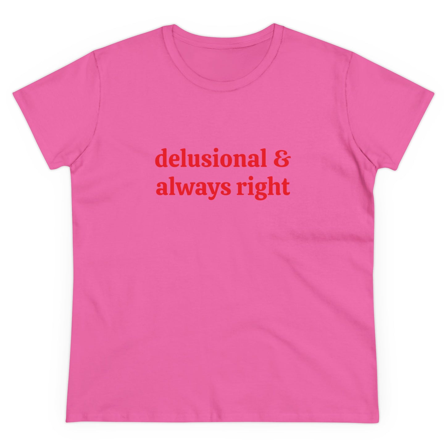 Delusional & Always Right - Graphic Cotton Tee