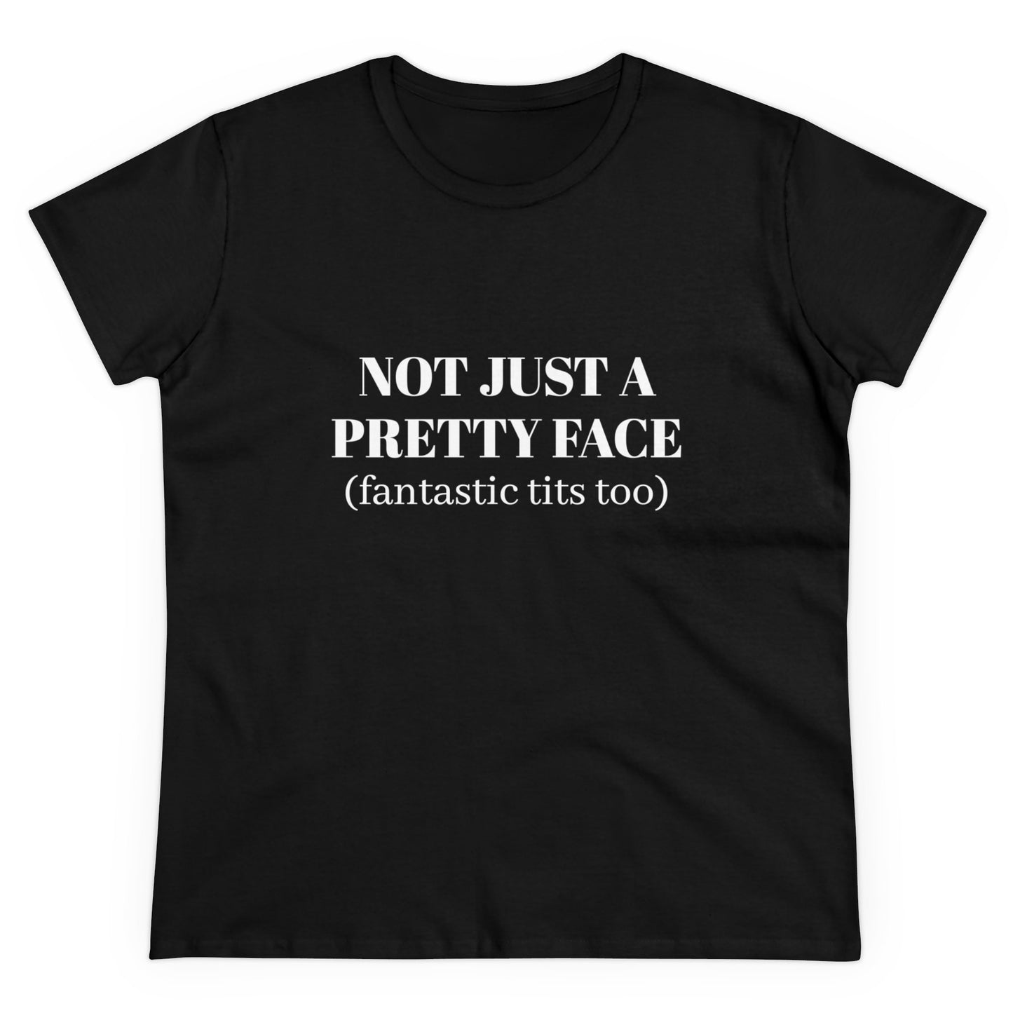 Not Just A Pretty Face ( fantastic tits too) - Graphic Cotton Tee