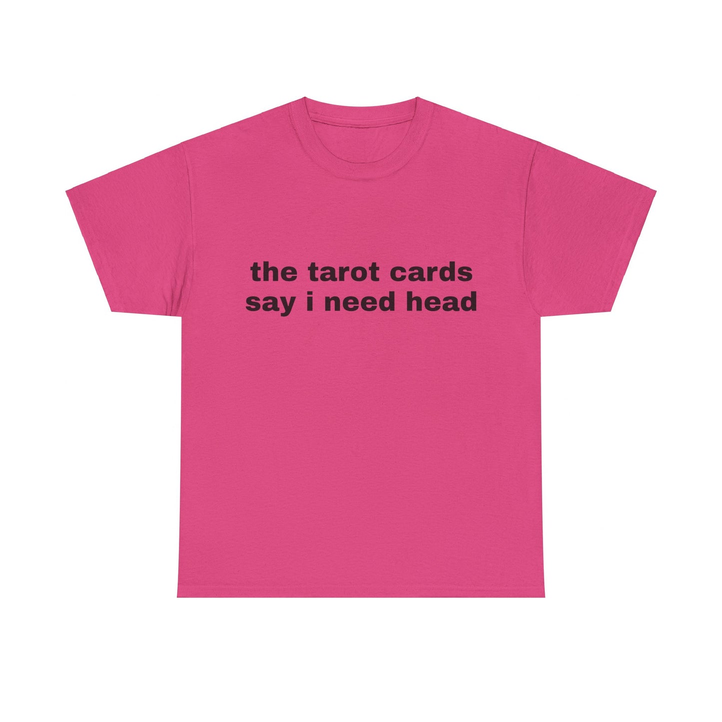 The Tarot Cards Say I Need Head - Graphic Unisex Heavy Cotton Tee