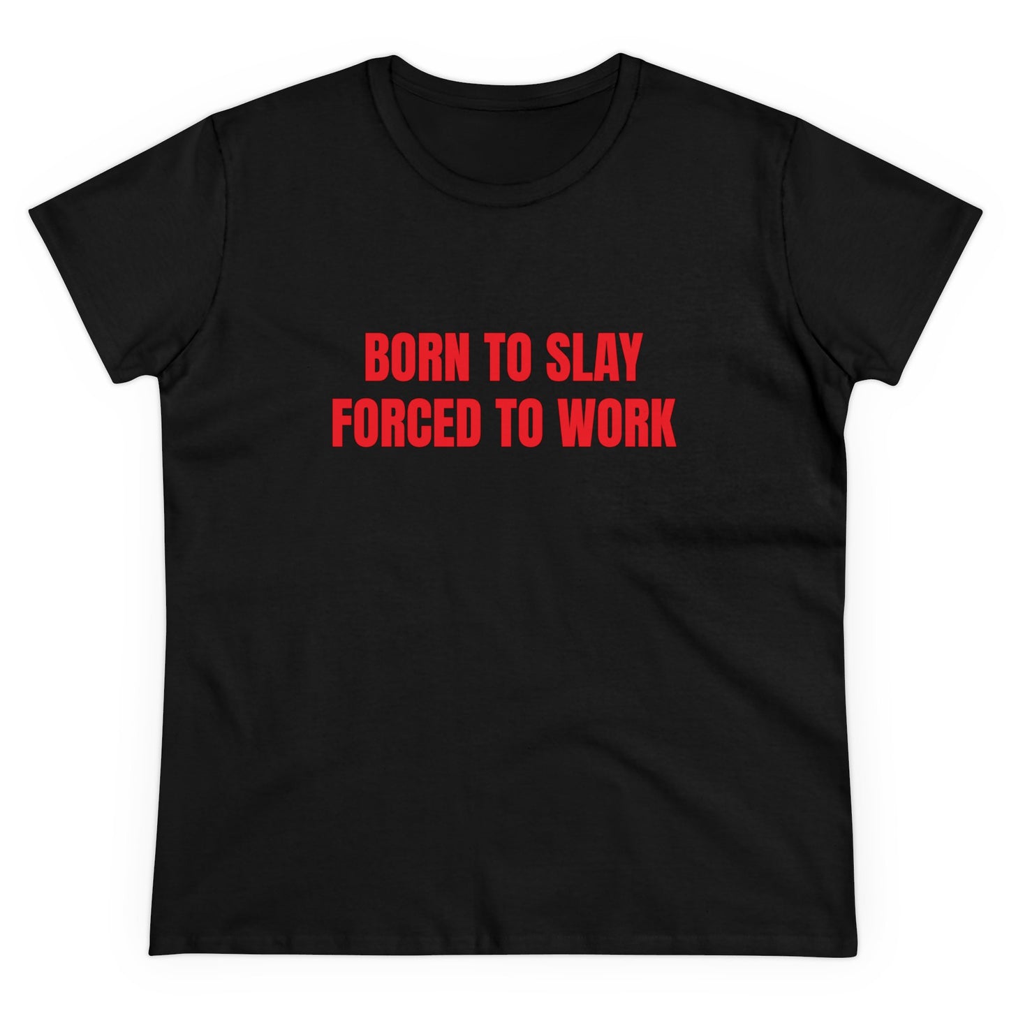 Born To Slay Forced To Work - Graphic Cotton Tee