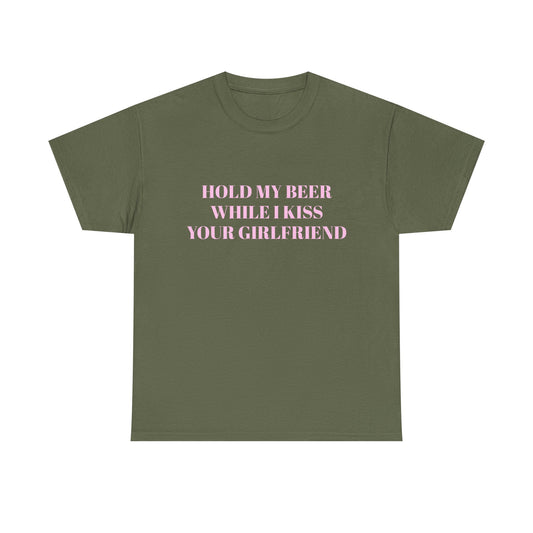 Hold My Beer While I Kiss Your Girlfriend - Graphic Unisex Heavy Cotton Tee