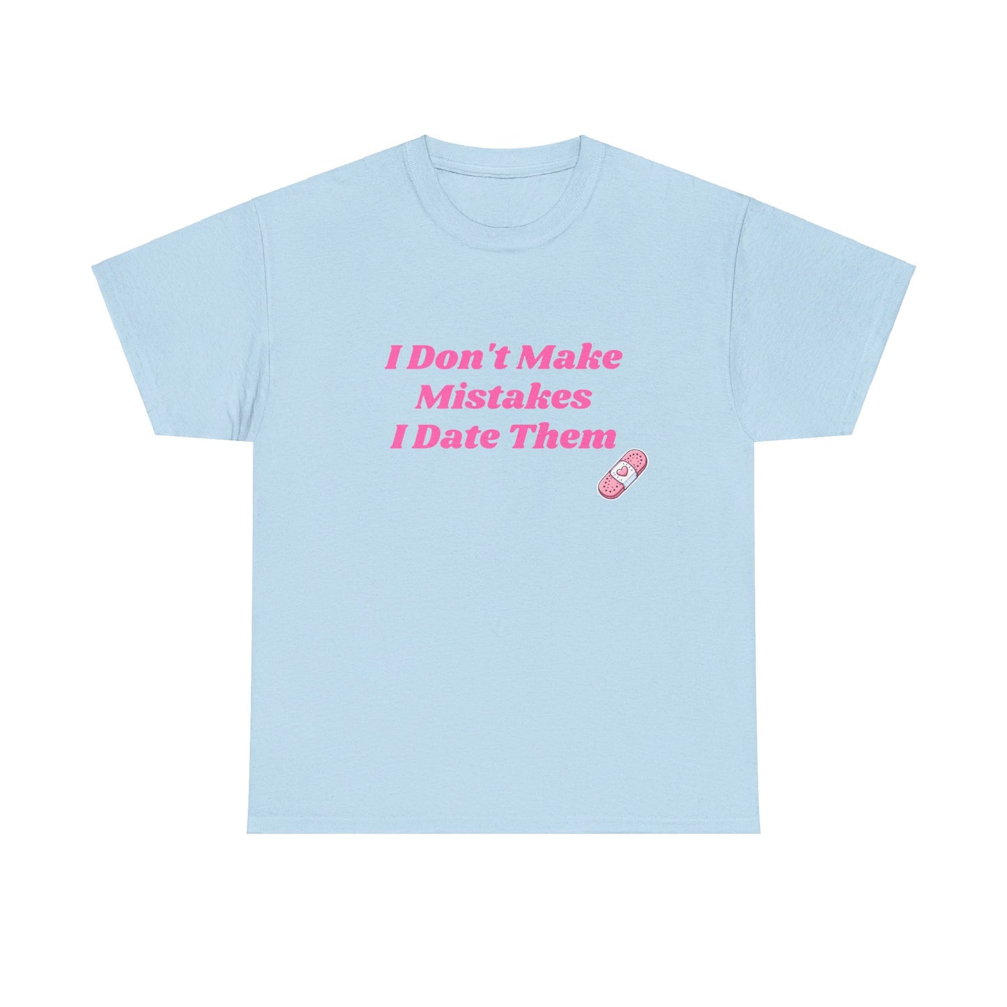 I Don't Make Mistakes I Date Them - Graphic Unisex Heavy Cotton Tee