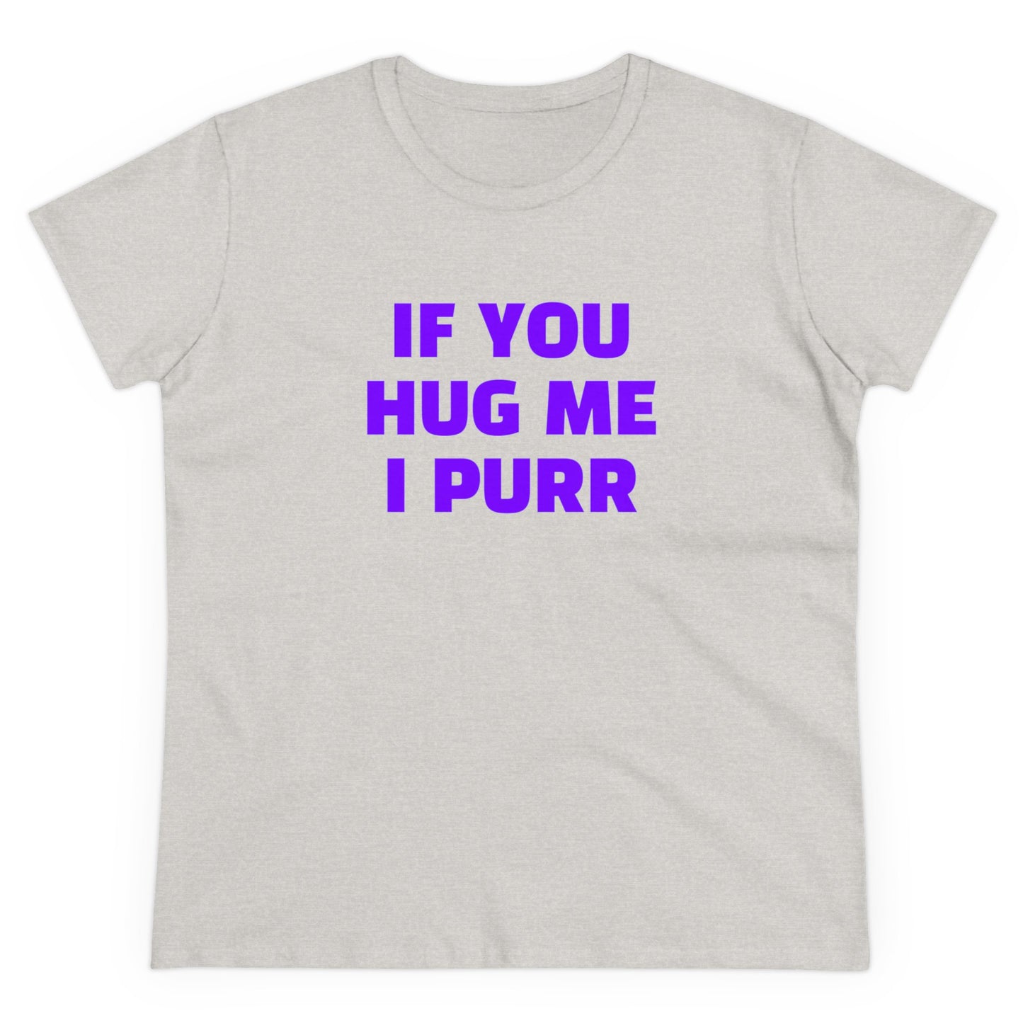 If You Hug Me I Purr - Graphic Cotton Tee