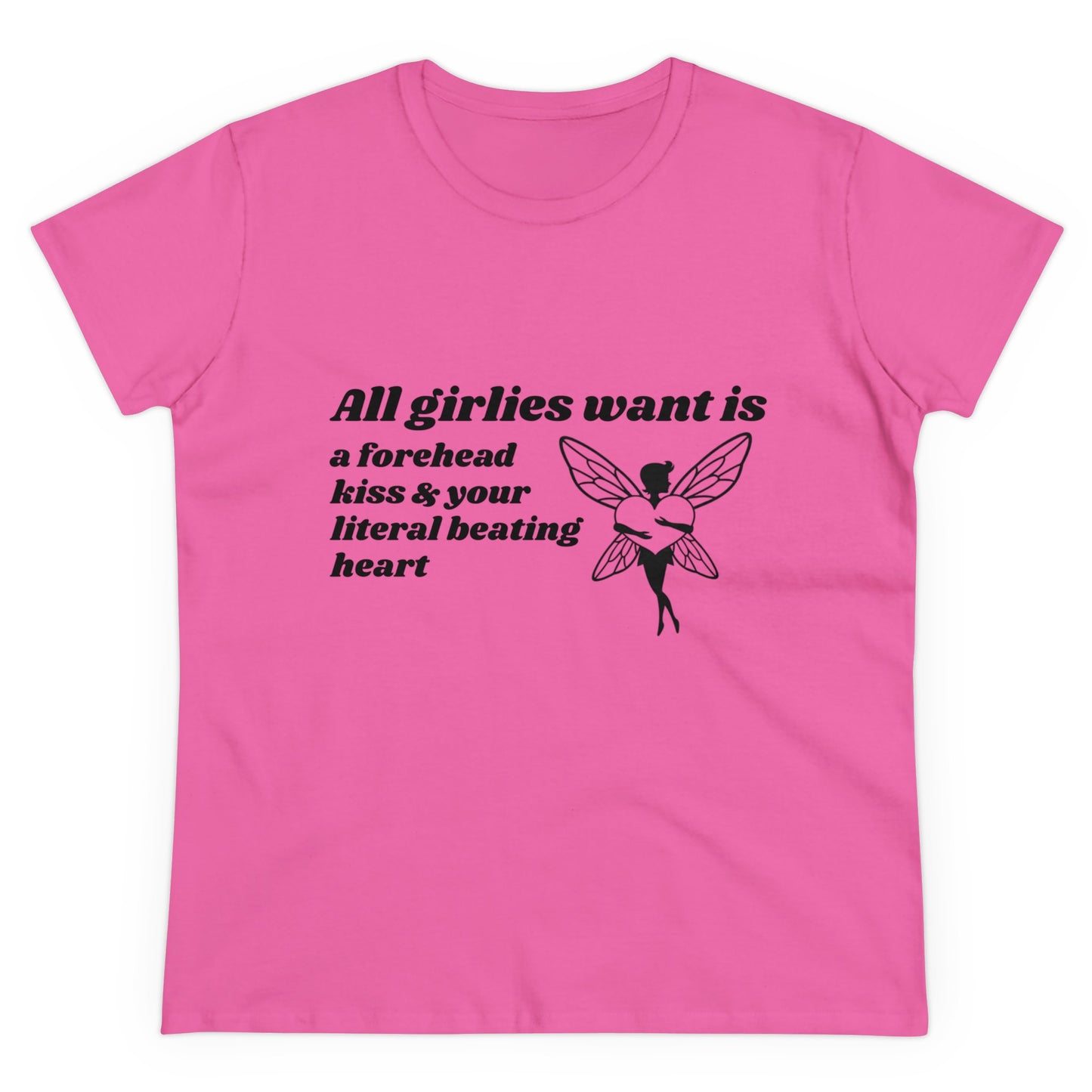 All Girlies Want Is A Forehead Kiss & Your Literal Beating Heart Graphic Cotton Tee