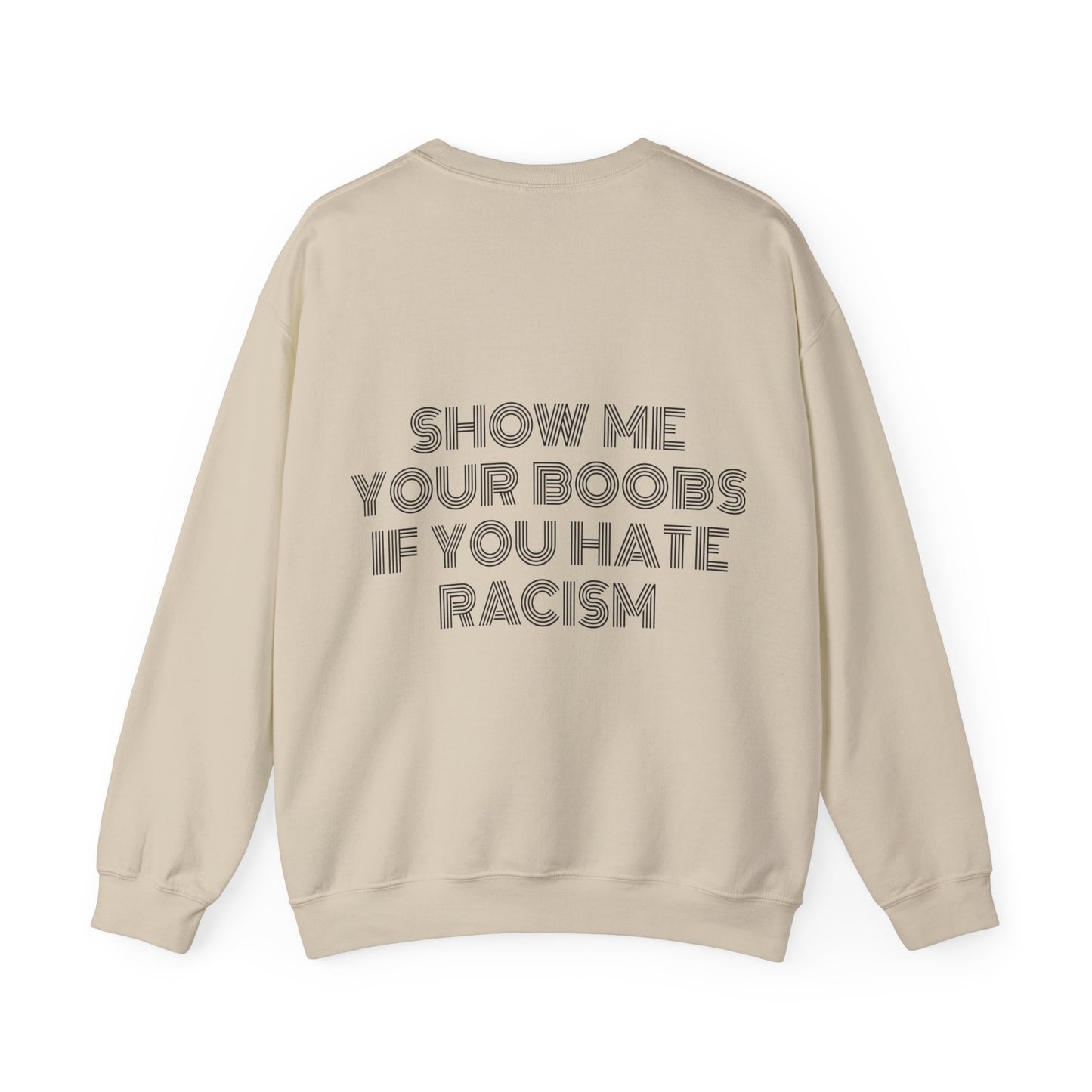 Show Me Your Boobs If You Hate Racism - Graphic Unisex Heavy Blend™ Crewneck Sweatshirt Personalised Back