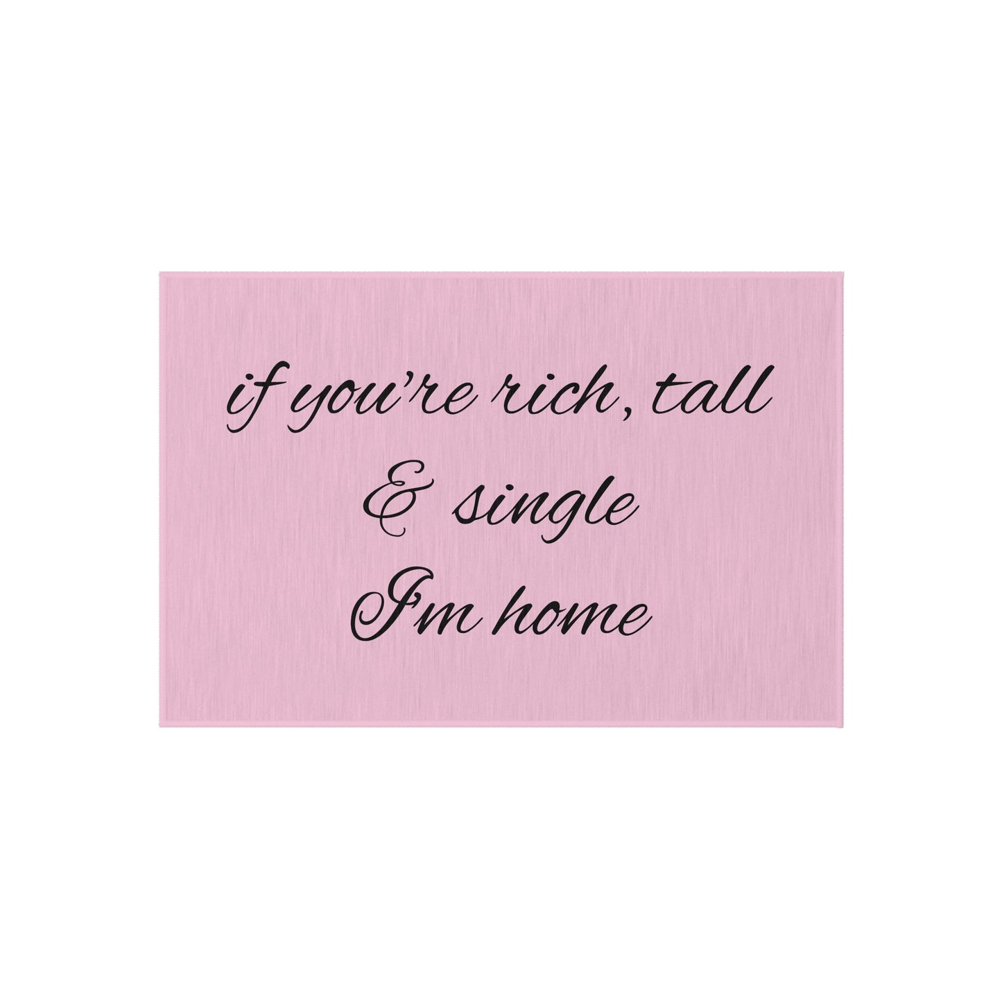 If You're Rich, Tall & Single I'm Home - Graphic Entry Outdoor or Indoor Rug