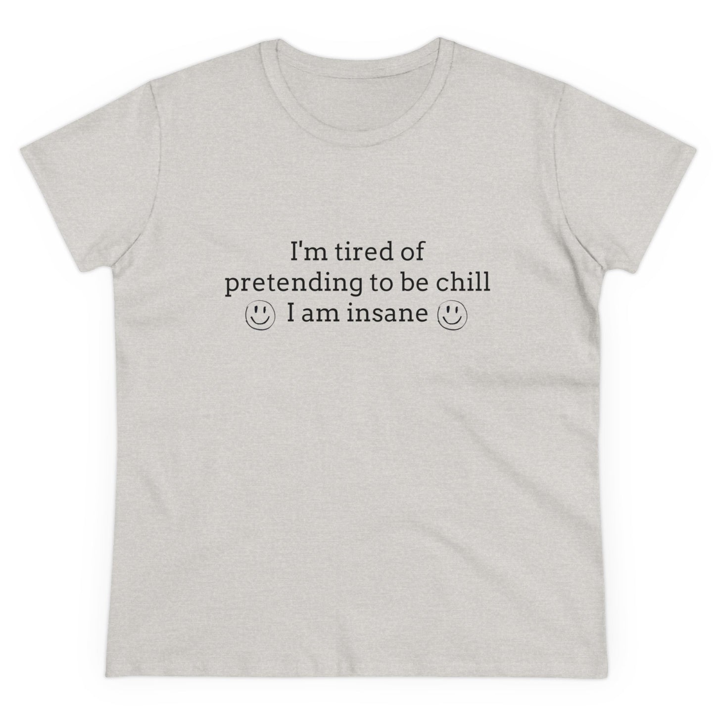 I'm Tired Of Pretending To Be Chill, I Am Insane Graphic Cotton Tee