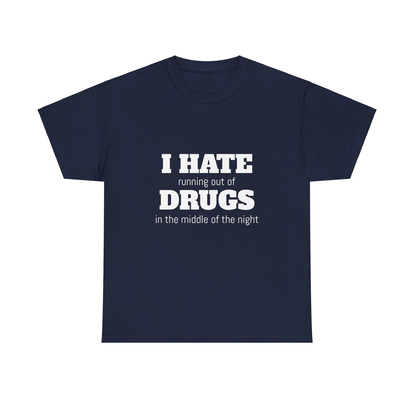 I Hate Drugs Graphic Unisex Heavy Cotton Tee