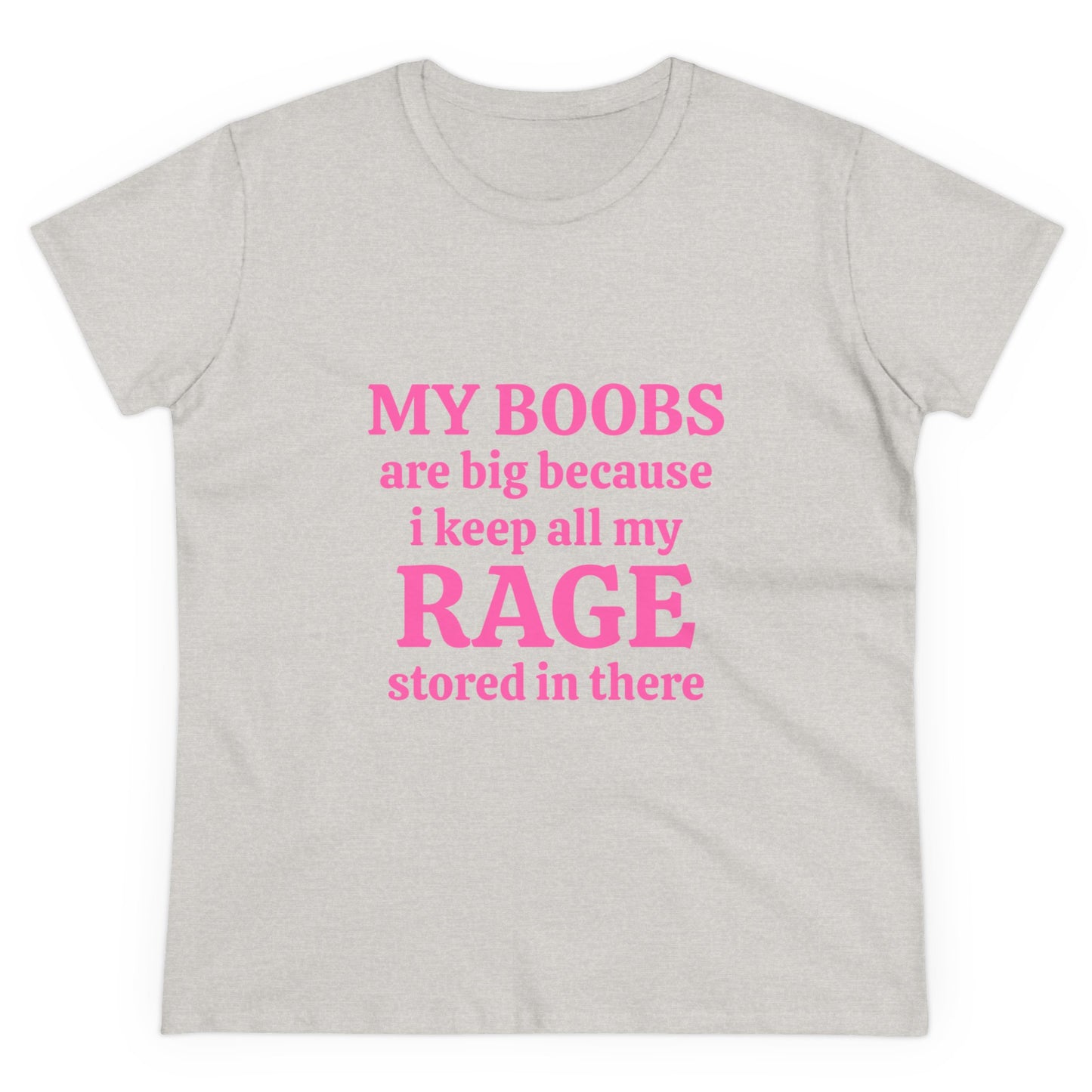 My Boobs Are Big Because I Keep All My Rage Stored There Graphic Cotton Semi Fitted Boob Shirt