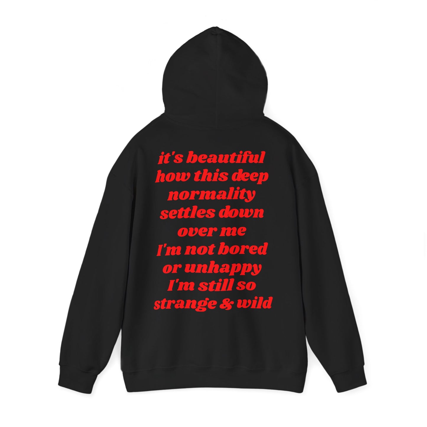 It's beautiful how this deep normality settles down over me I'm not bored or unhappy I'm still so strange and wild - Lana Inspired Unisex Heavy Blend™ Hooded Sweatshirt
