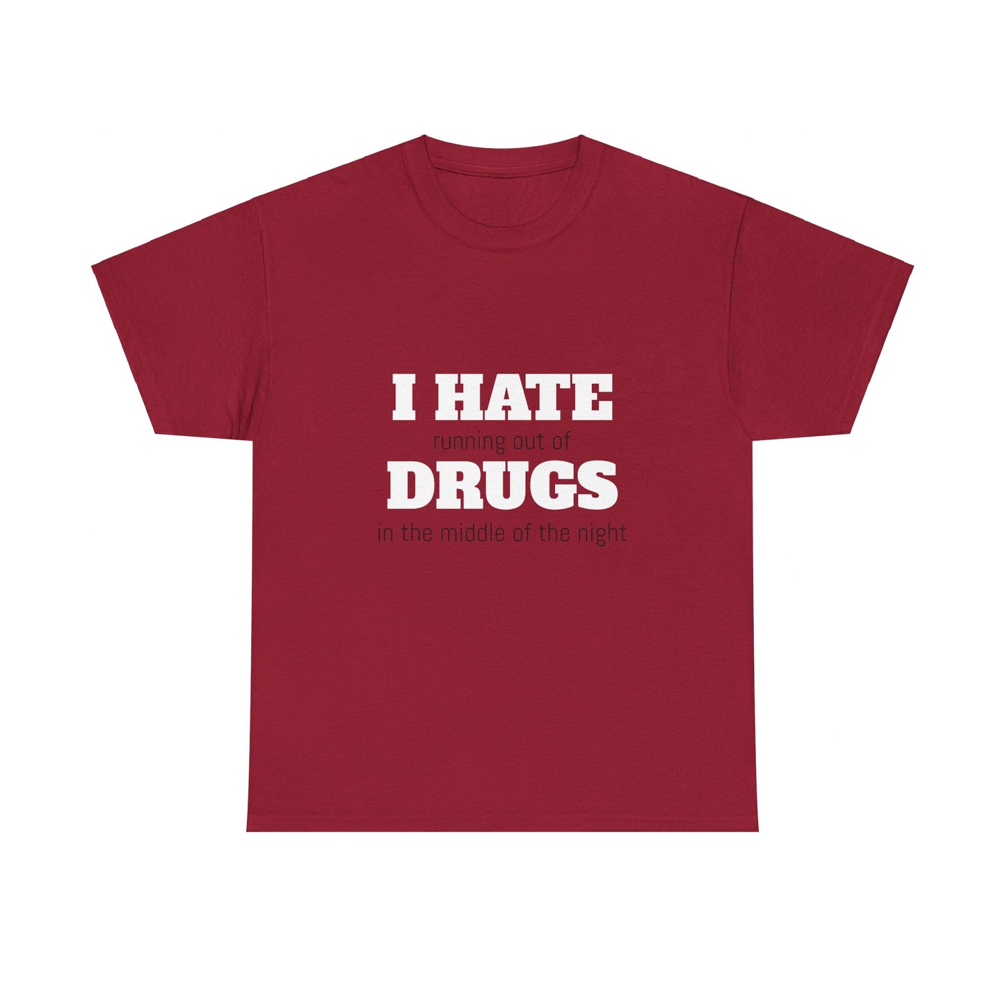 I Hate Drugs Graphic Unisex Heavy Cotton Tee