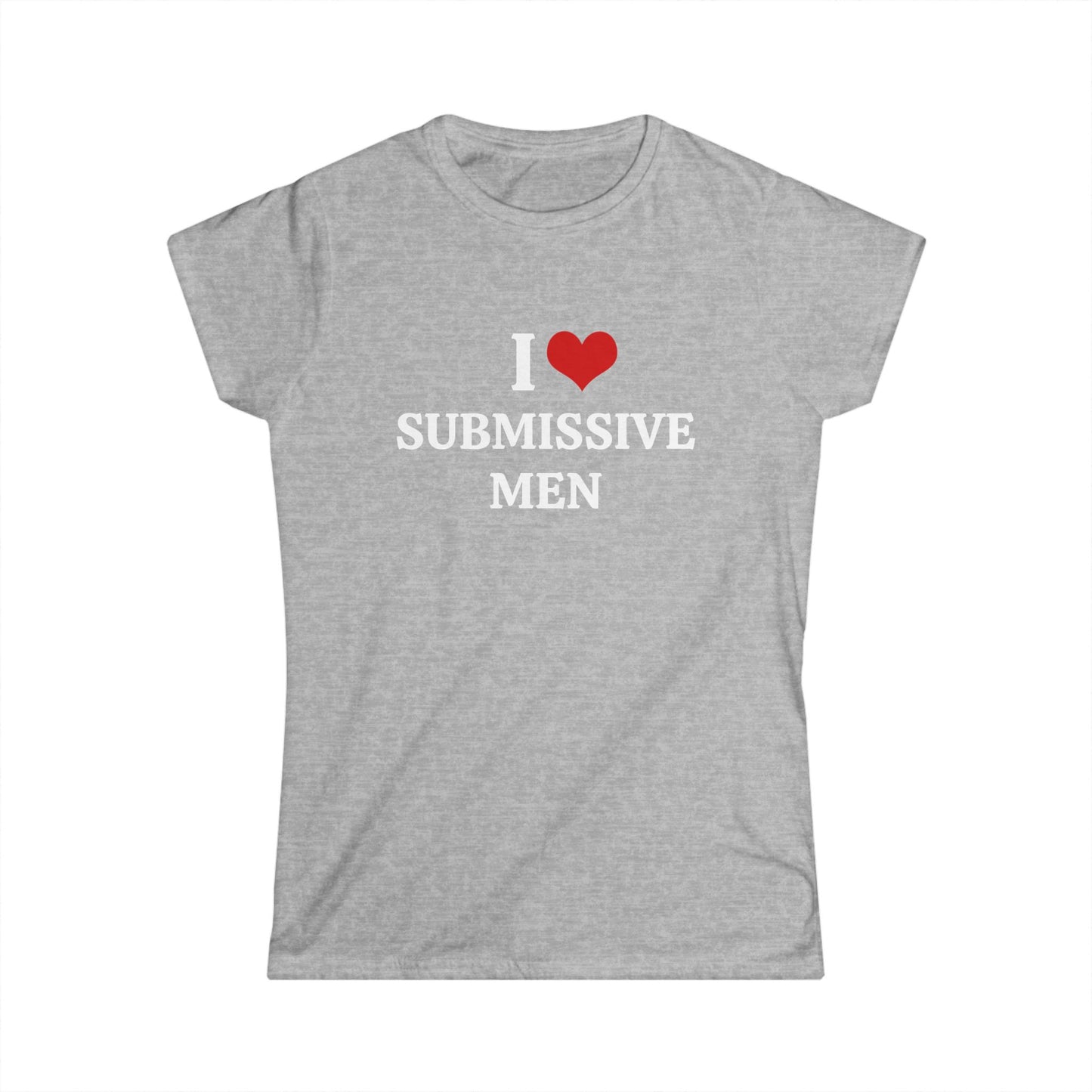 I Love Submissive Men - Graphic Softstyle Tee