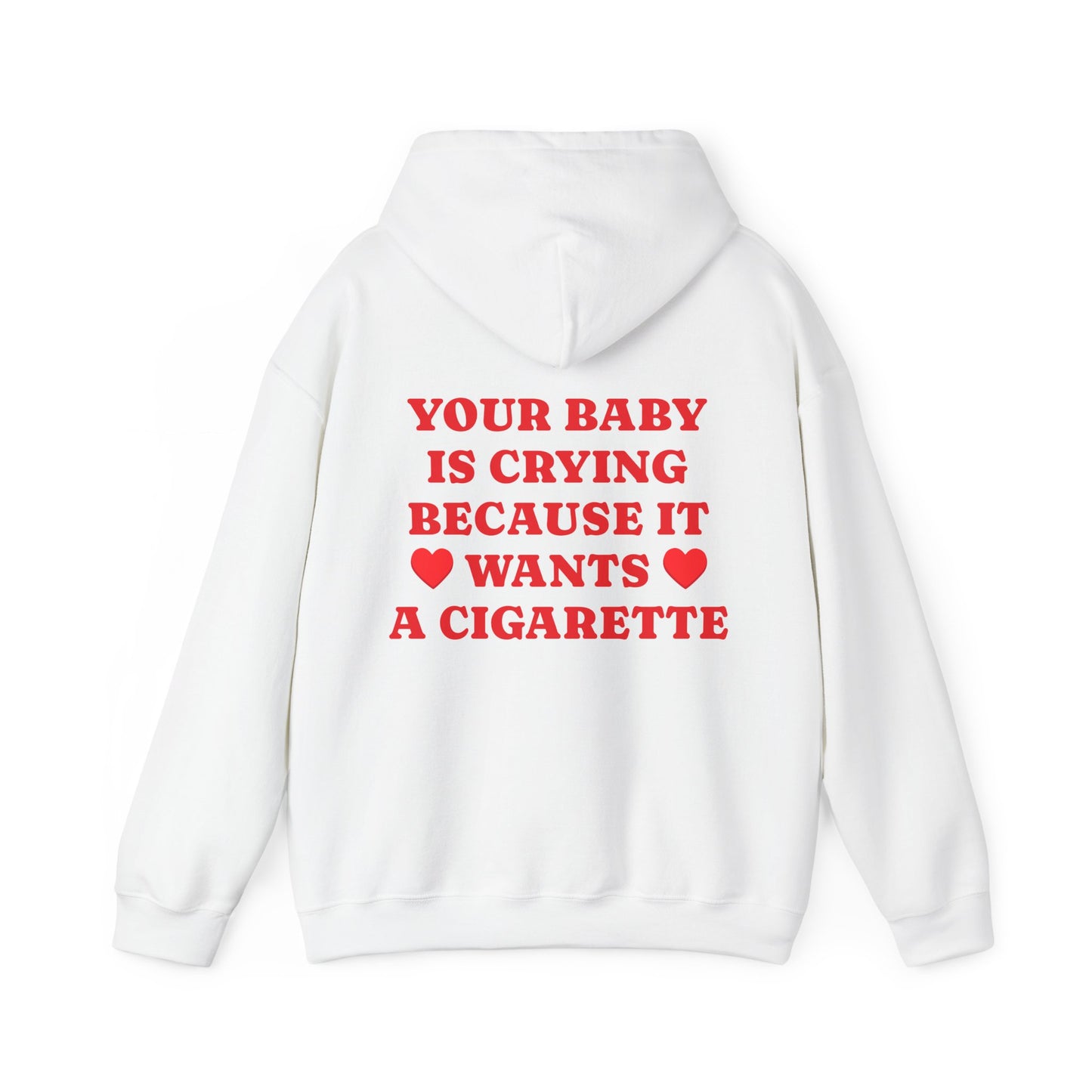 Your Baby Is Crying Because It Wants A Cigarette - Graphic Personalised Back Funny Unisex Heavy Blend™ Hooded Sweatshirt